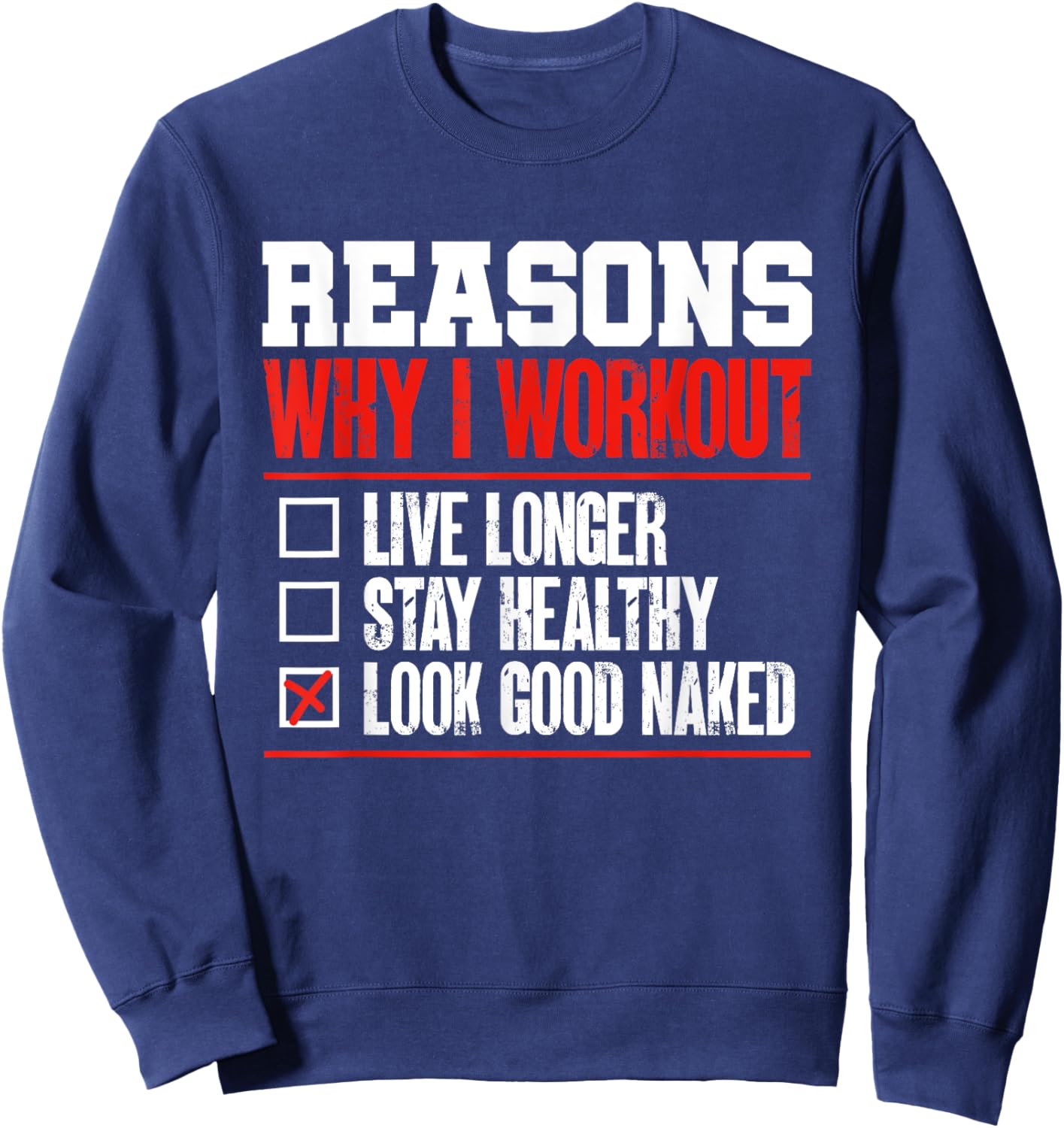 Reasons Why I Work Out Gym Bodybuilder Fitness Humor Pun Sweatshirt - Sweatshirt | Navy