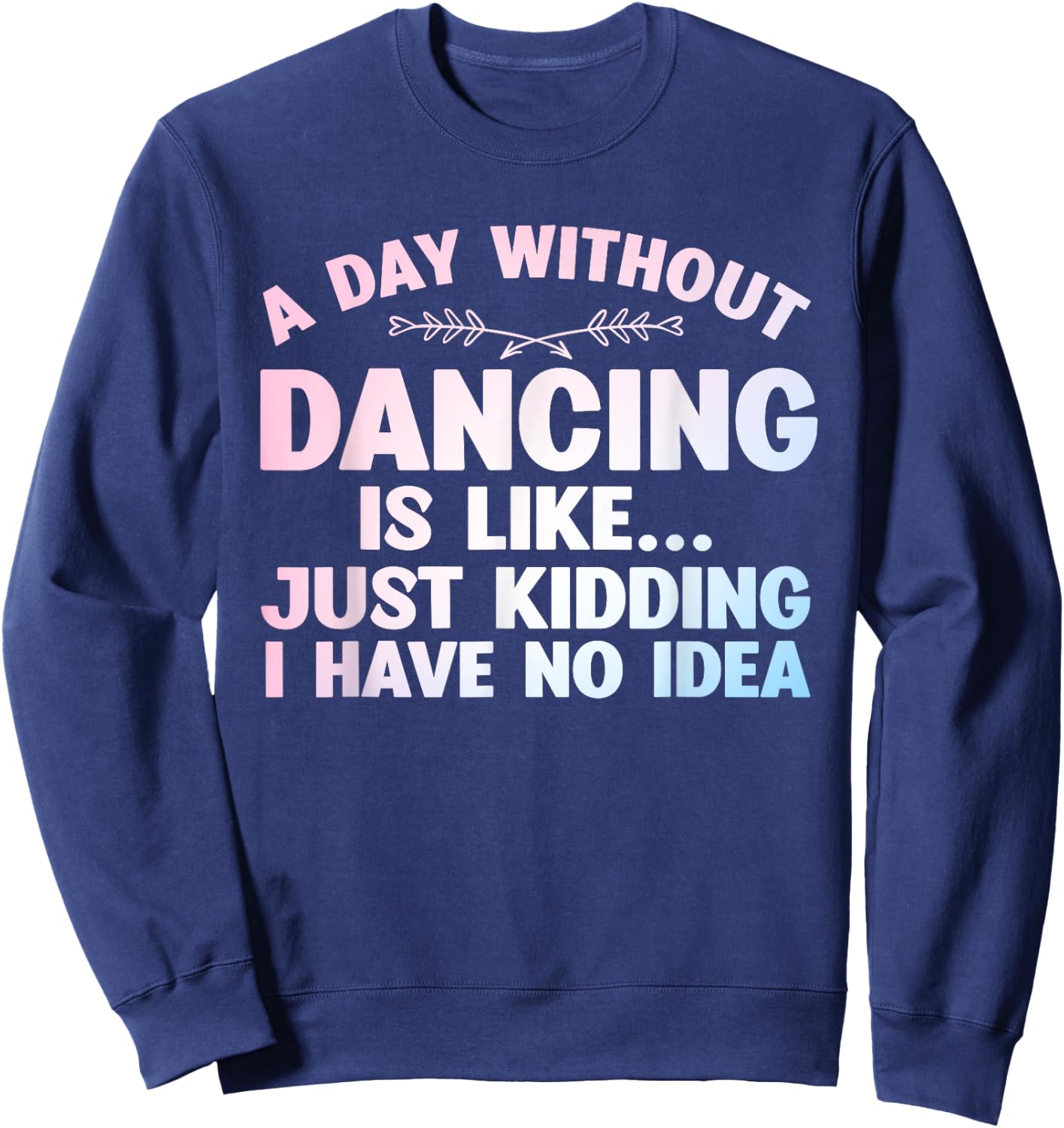 Funny Dance Art For Teen Girl Kids Women Dancer Dance Lovers Sweatshirt - Sweatshirt | Navy