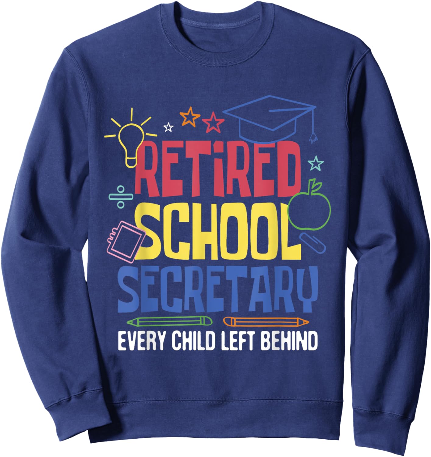 Retired School Secretary - Retirement Administrative Staff Sweatshirt - Sweatshirt | Navy