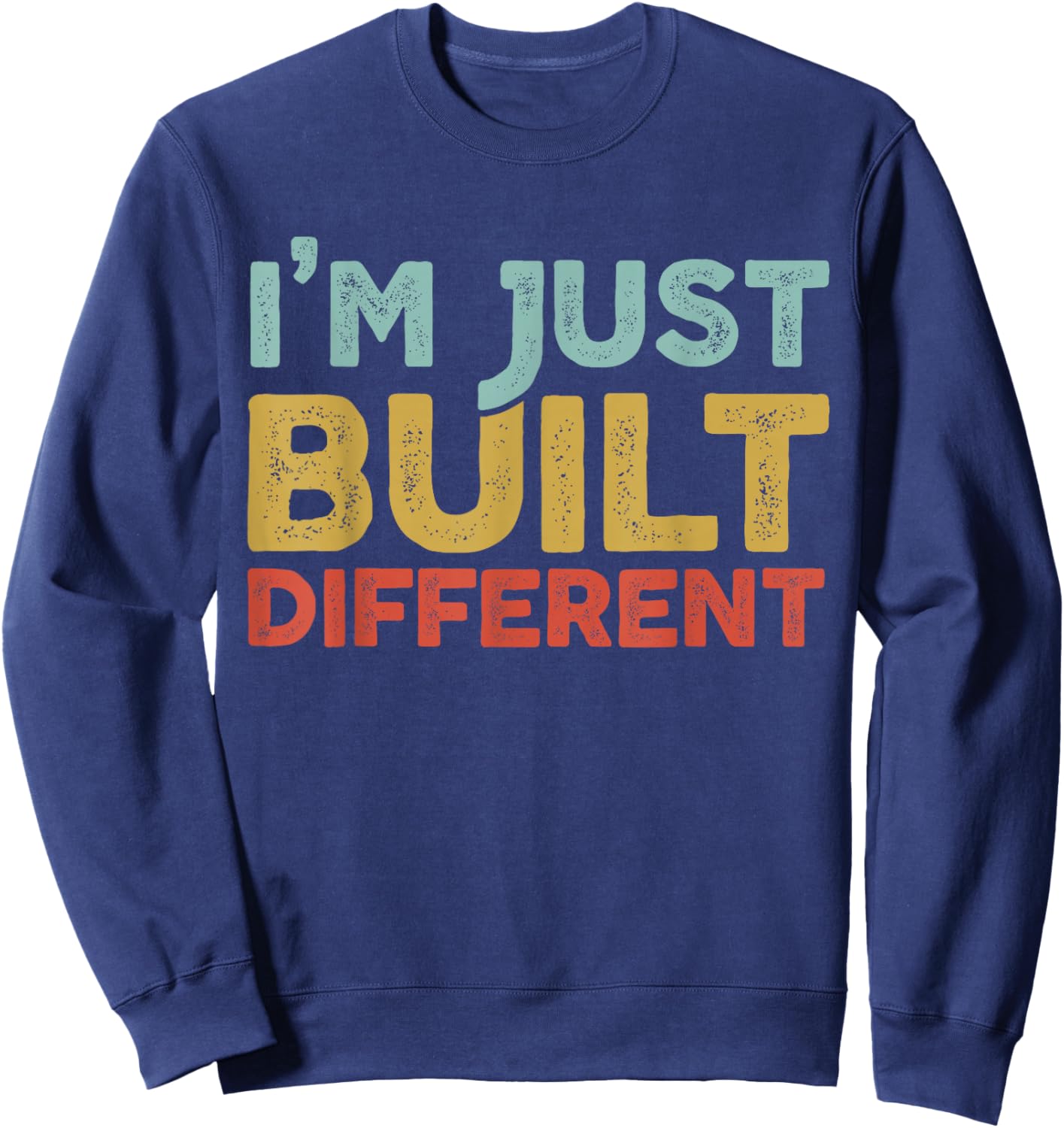 I'm Just Built Different Sweatshirt - Sweatshirt | Navy