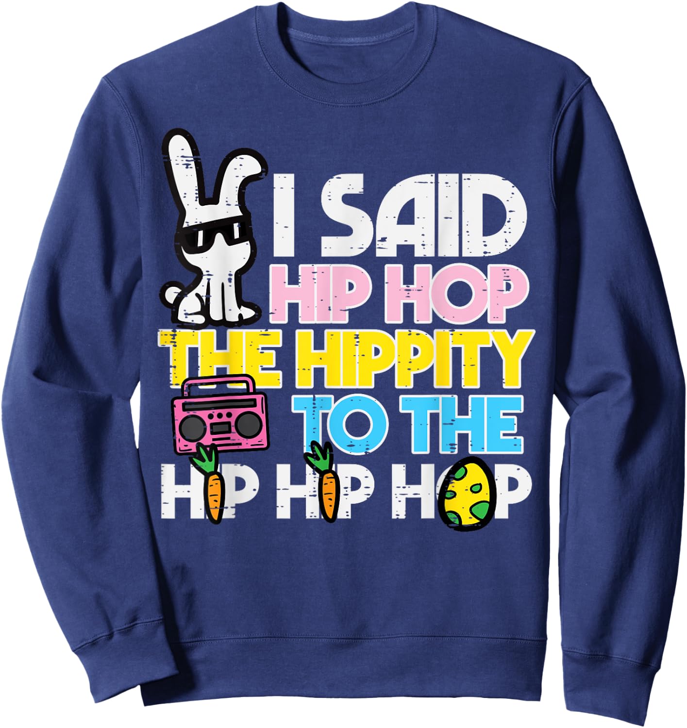 Hip Hop Hippity Easter Bunny Funny Women Girls Kids Toddler Sweatshirt - Sweatshirt | Navy