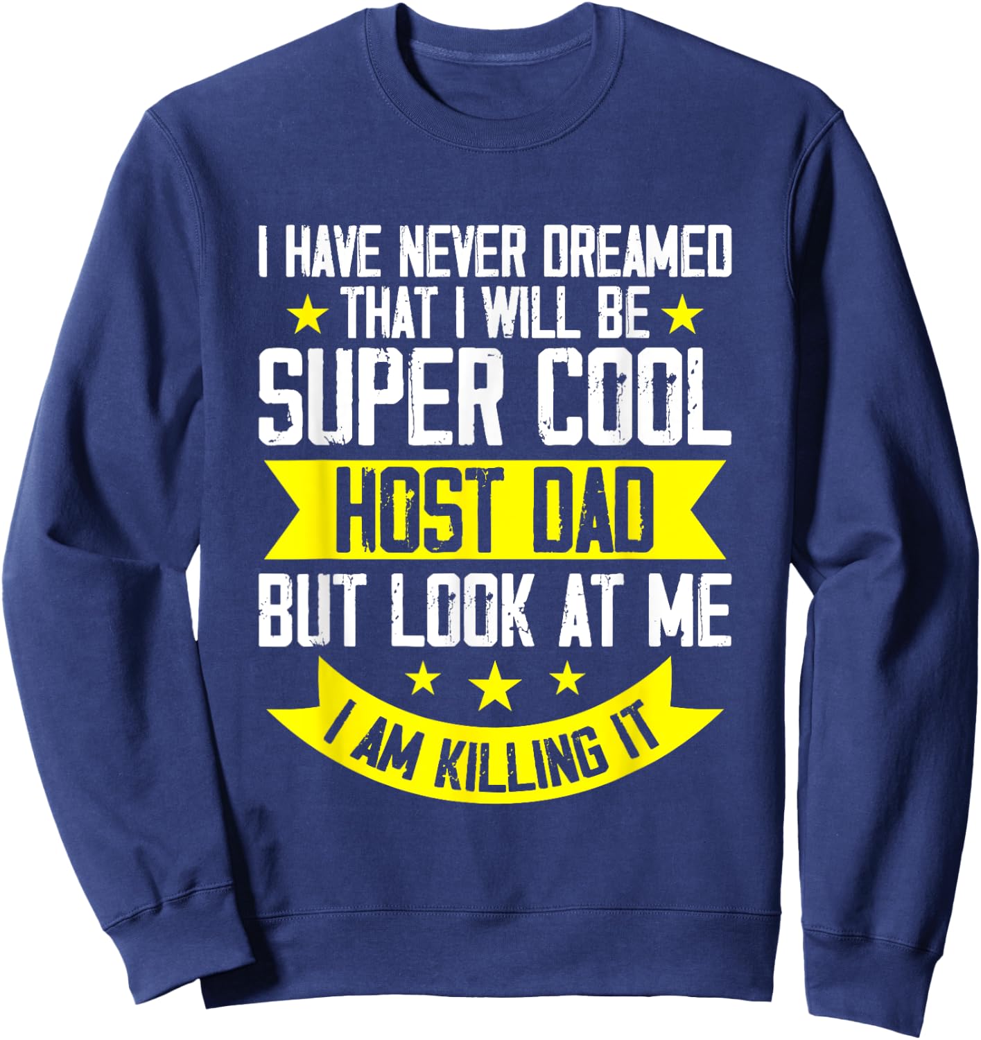 Host Parent Foreign Exchange Student Study Abroad Host Dad Sweatshirt - Sweatshirt | Navy
