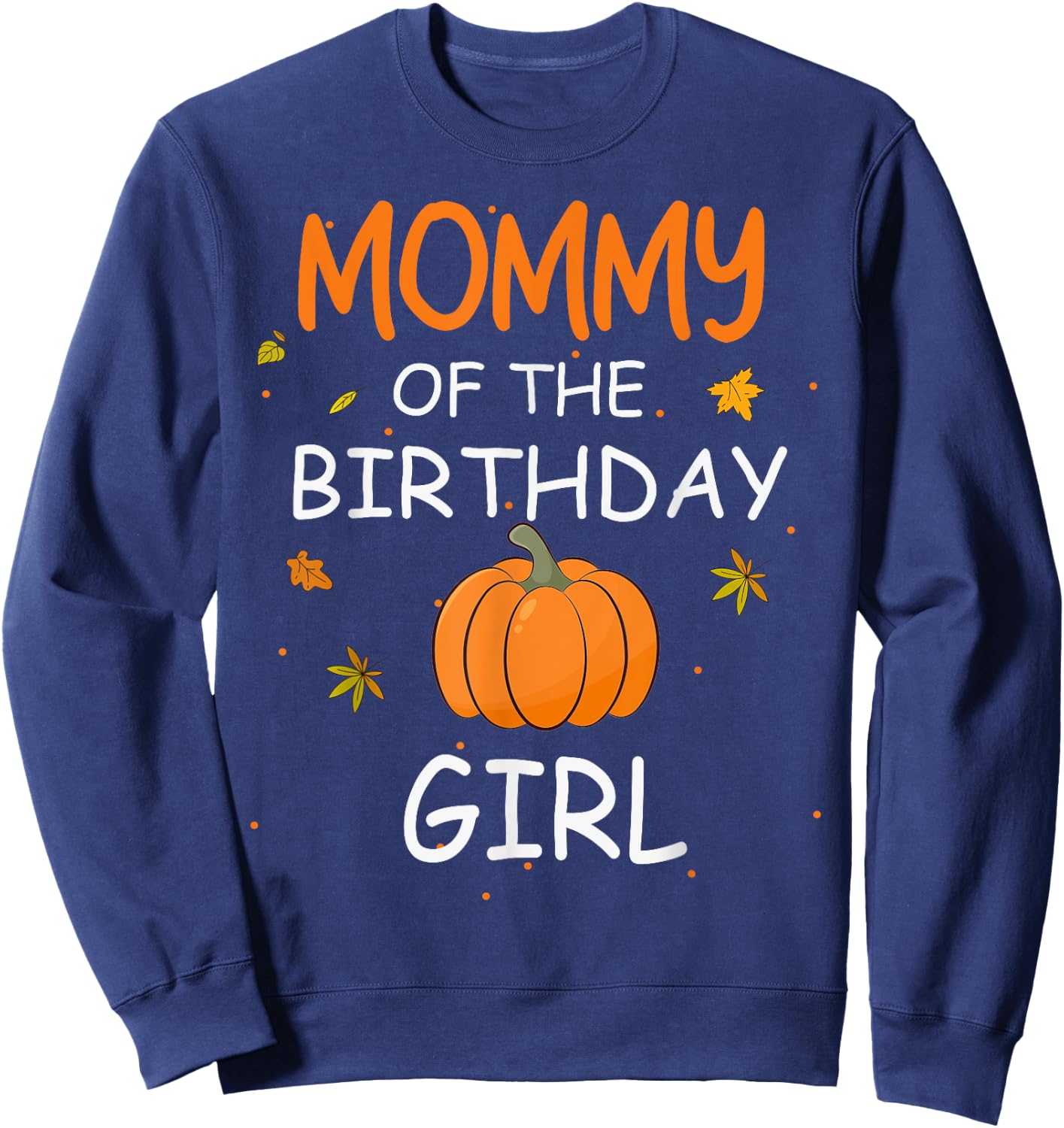 Mommy of the Birthday Girl Pumpkin 1st Birthday Family Sweatshirt - Sweatshirt | Navy