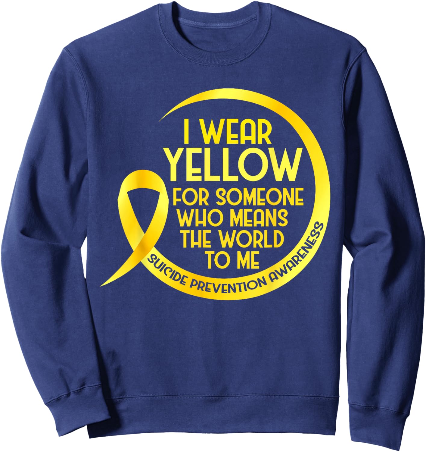 Suicide Prevention Awareness Yellow Ribbon I Wear Yellow For Sweatshirt - Sweatshirt | Navy