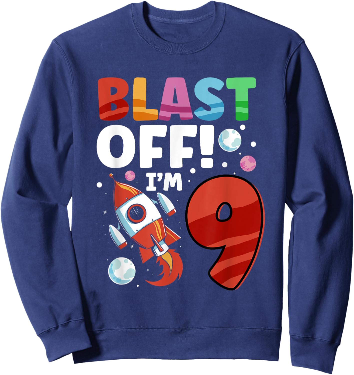 Blast Off Space Ship I'm 9 Galaxy Astronout 9th Birthday Sweatshirt - Sweatshirt | Navy