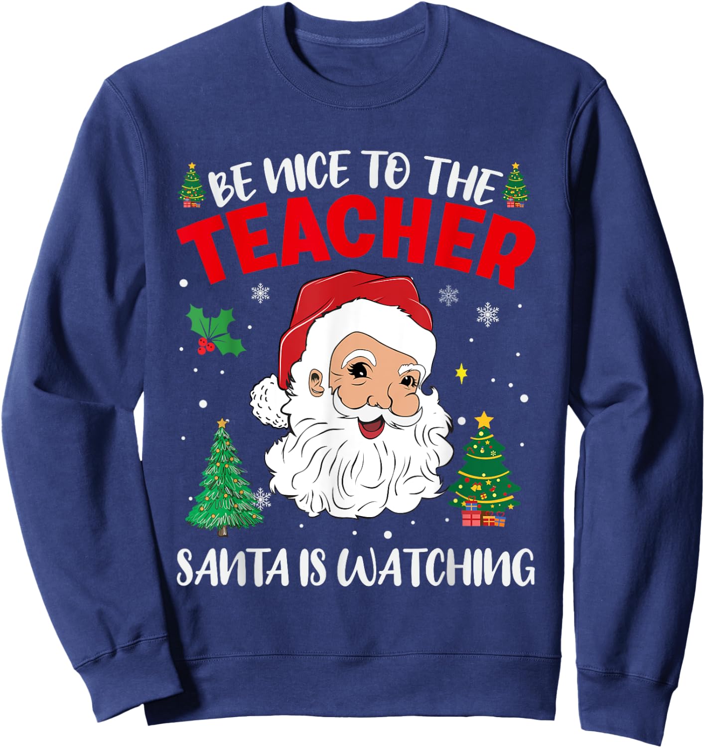 Be Nice To The Teacher Santa Is Watching Retro Christmas Sweatshirt - Sweatshirt | Navy