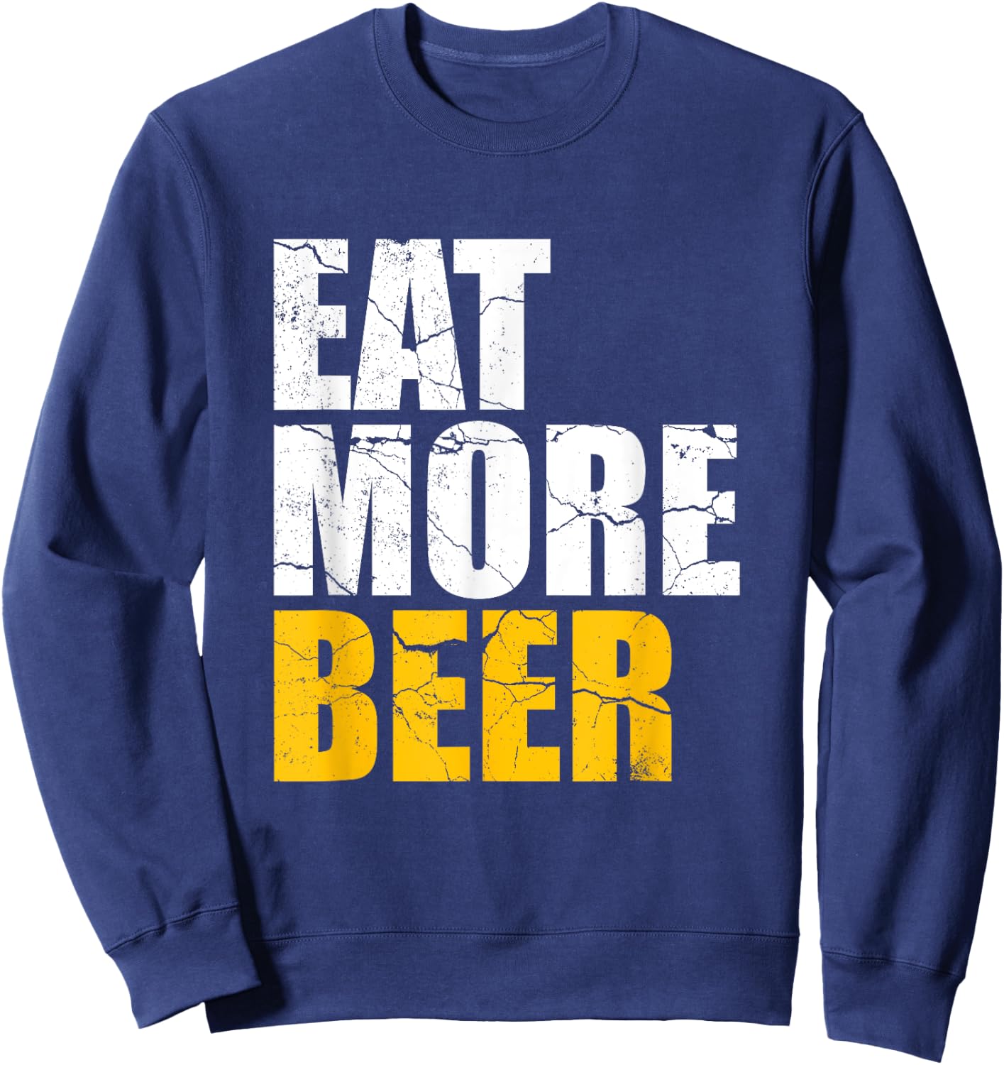 Funny Eat More Beer | Alcohol Drinker | Craft Beer Lover Sweatshirt - Sweatshirt | Navy