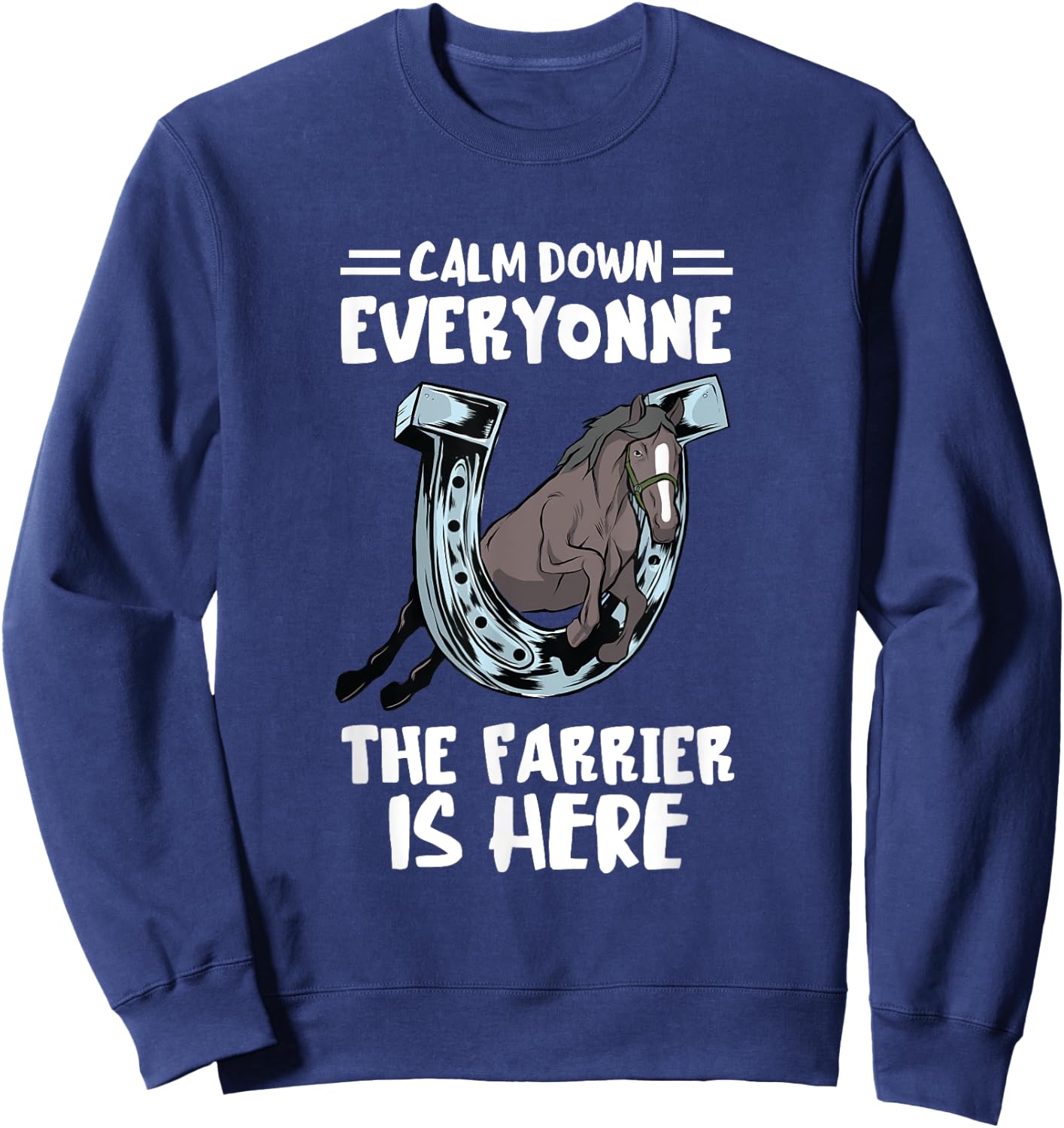 Farrier Calm Down Everyone Hoof Horseshoe Trimming Equine Sweatshirt - Sweatshirt | Navy
