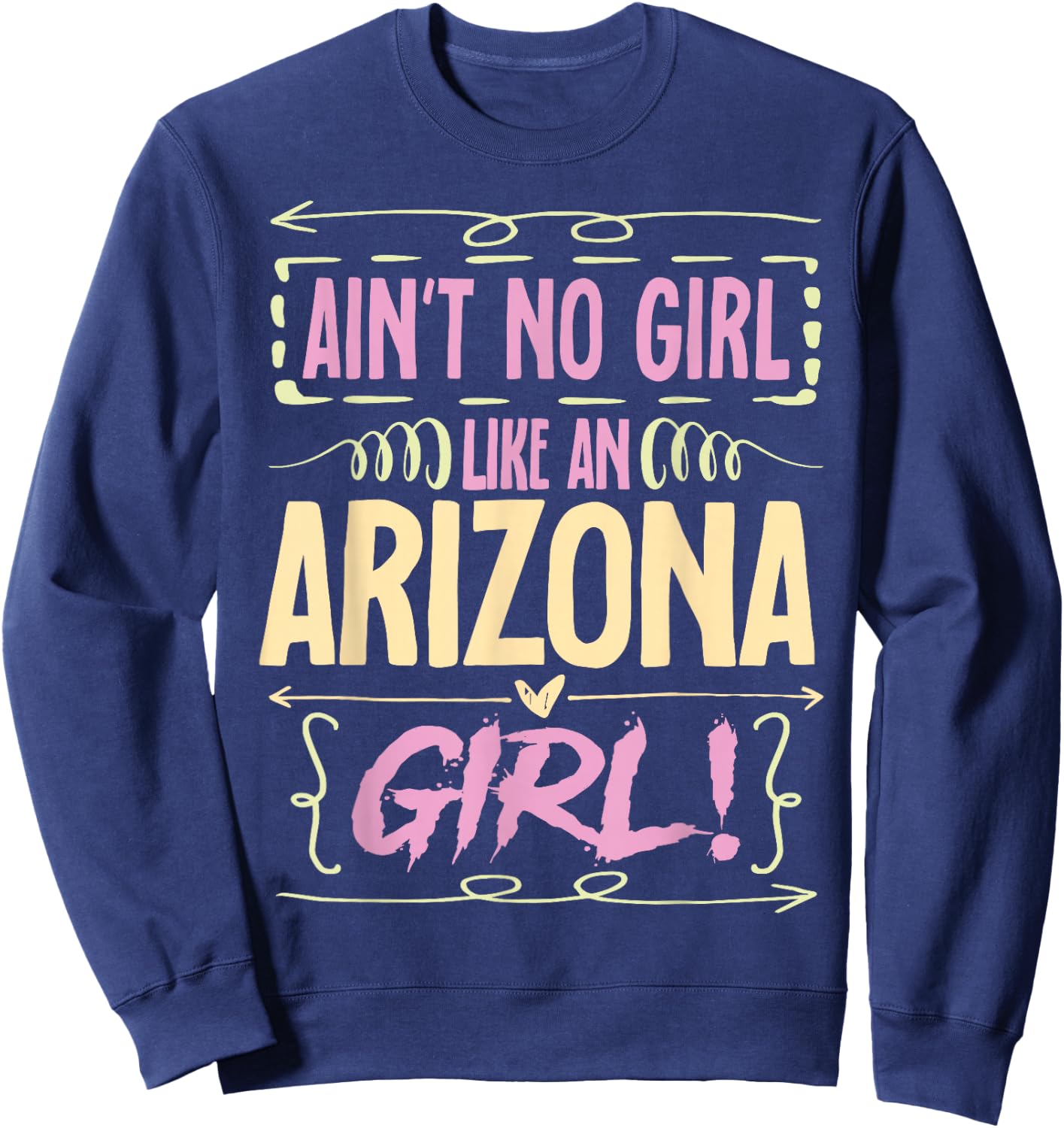 Arizona Woman Ain´t No Girl Like An Arizona Girl Sweatshirt - Sweatshirt | Navy