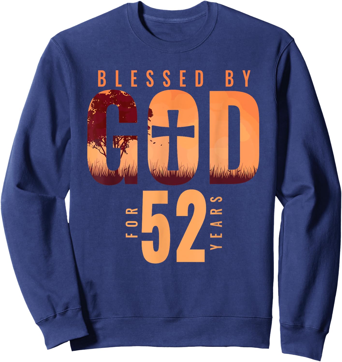 Blessed By God For 52 Years 52nd Birthday Religious Theme Sweatshirt - Sweatshirt | Navy