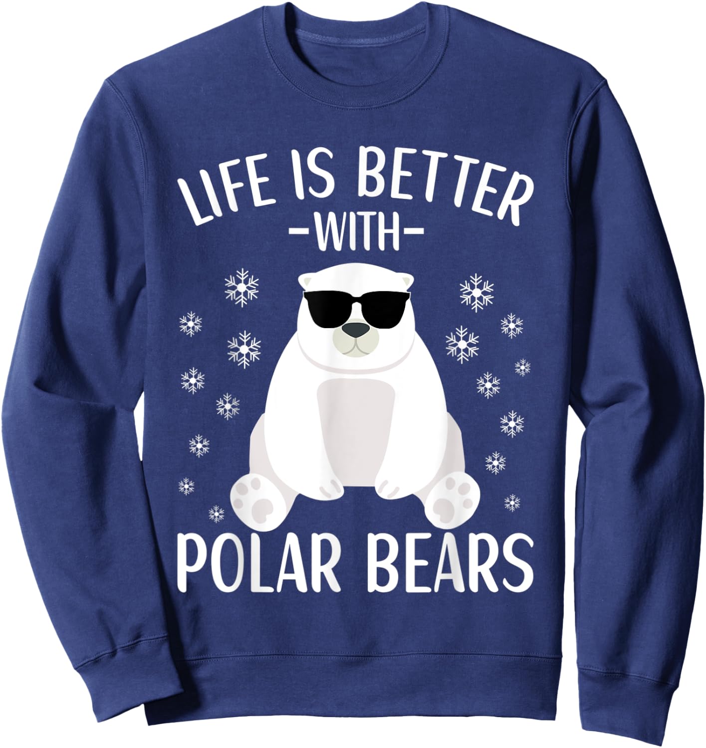 Life Is Better With Polar Bears Cool Polar Bear for Kids Sweatshirt - Sweatshirt | Navy