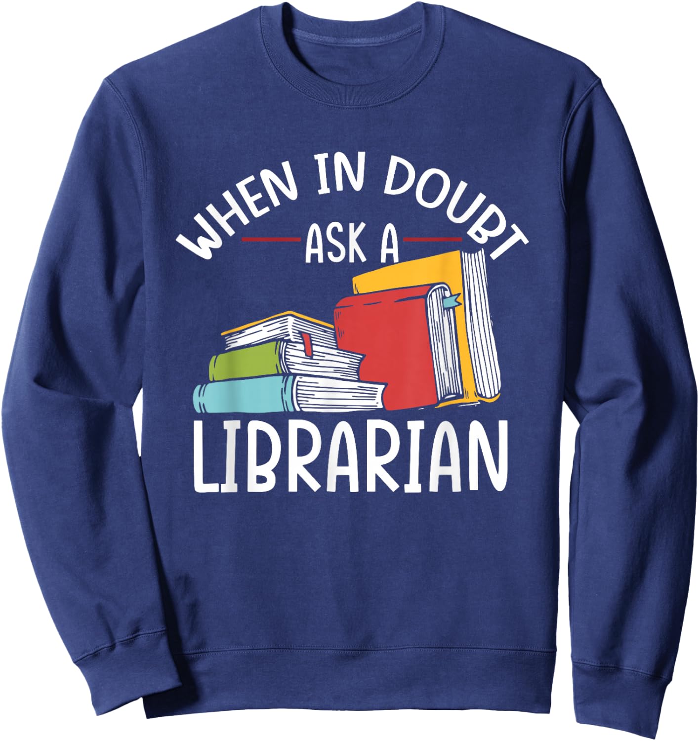 When In Doubt Ask Librarian | Books Reading | Librarian Sweatshirt - Sweatshirt | Navy