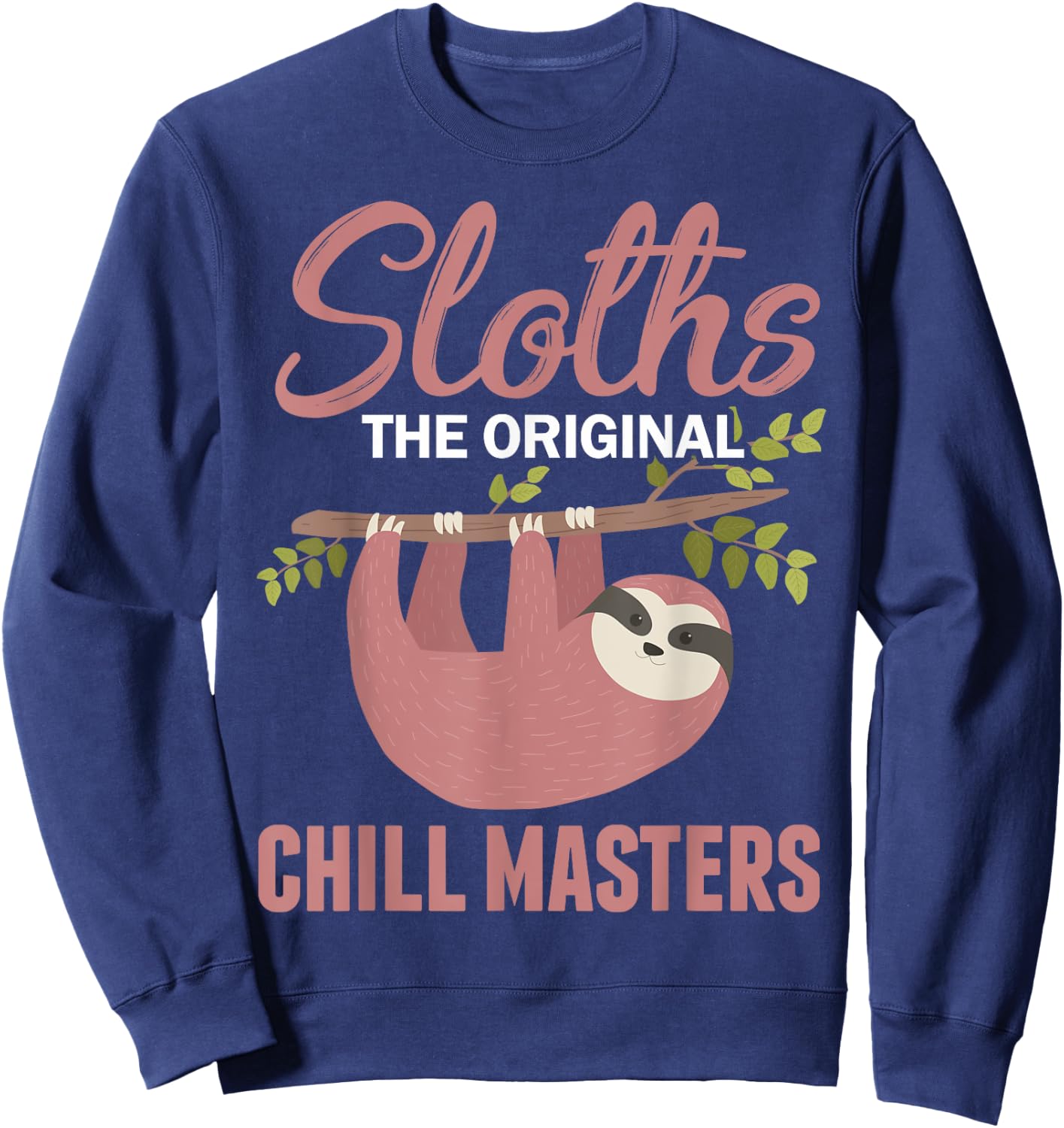 Funny Sleepy Lazy Chillin Sloth Saying Animal Sloth Lovers Sweatshirt - Sweatshirt | Navy