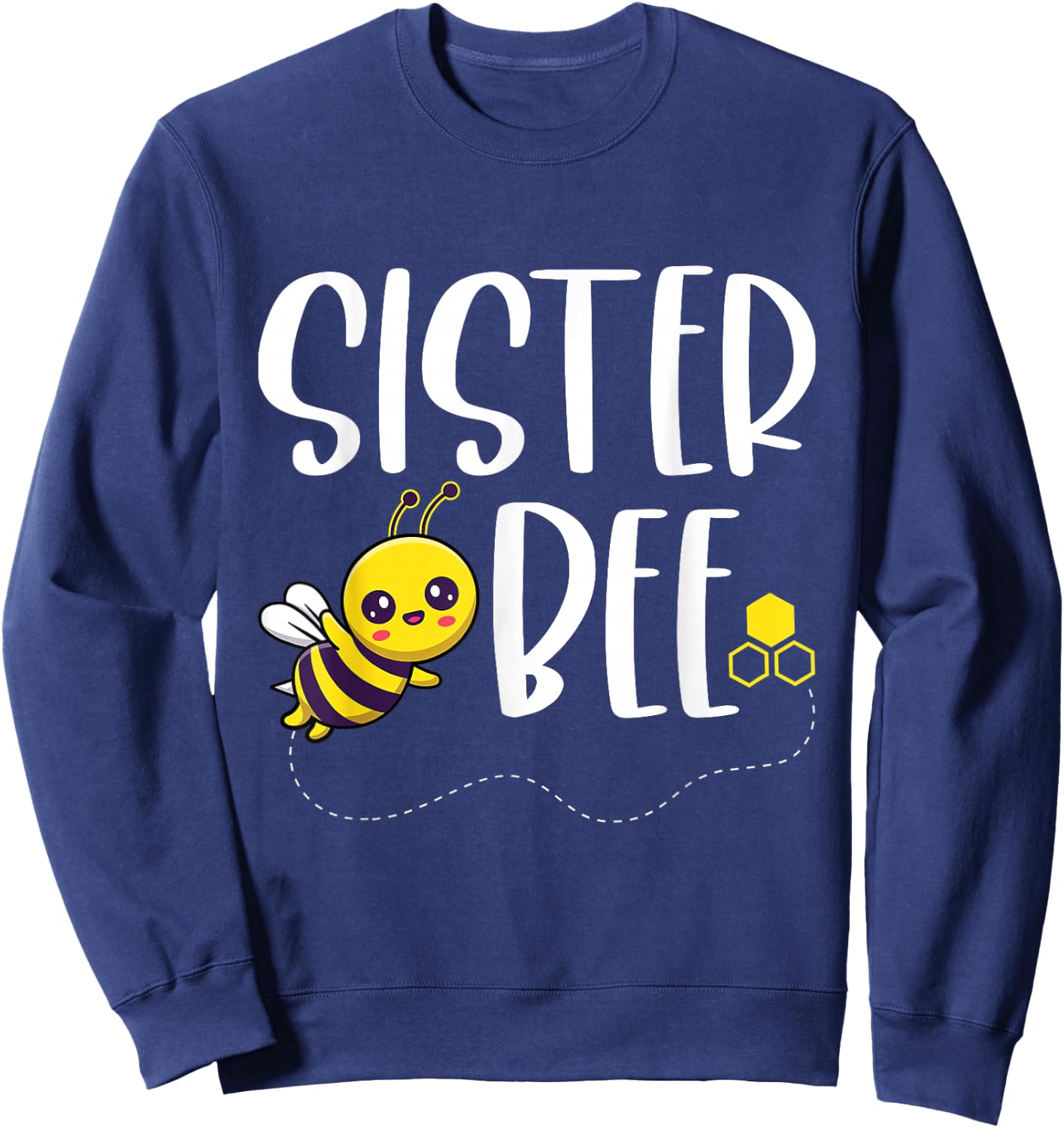 Birthday Bee Family Matching Sister Bee Sis Beekeeper Funny Sweatshirt - Sweatshirt | Navy