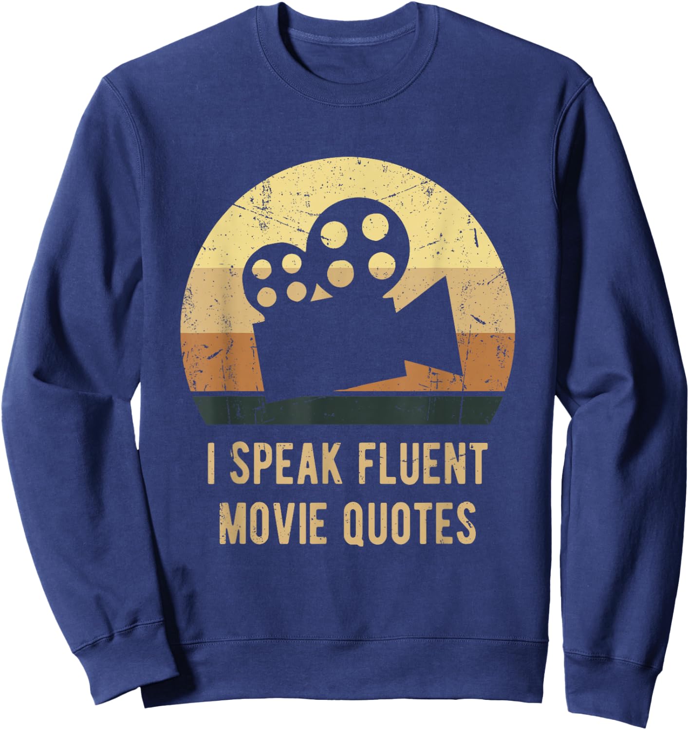 I Speak Fluent Movie Quotes Vintage Funny Movie Lover Gift Sweatshirt - Sweatshirt | Navy