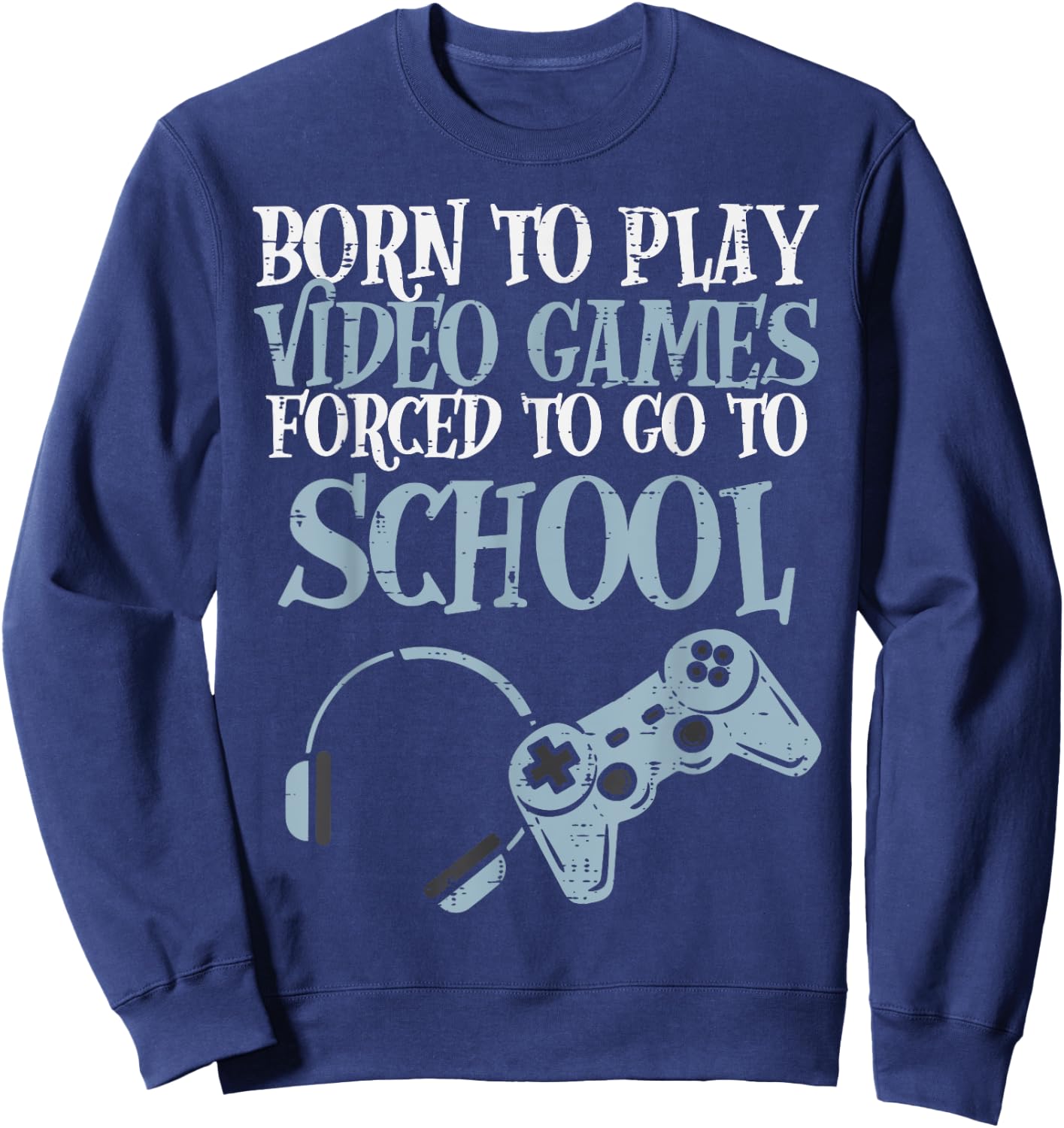 Gamer Born Play Video Game Fun Gaming Men Boys Kids Youth Sweatshirt - Sweatshirt | Navy