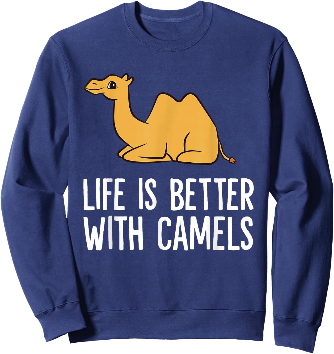 Life Is Better With Camels Sweatshirt - Sweatshirt | Navy