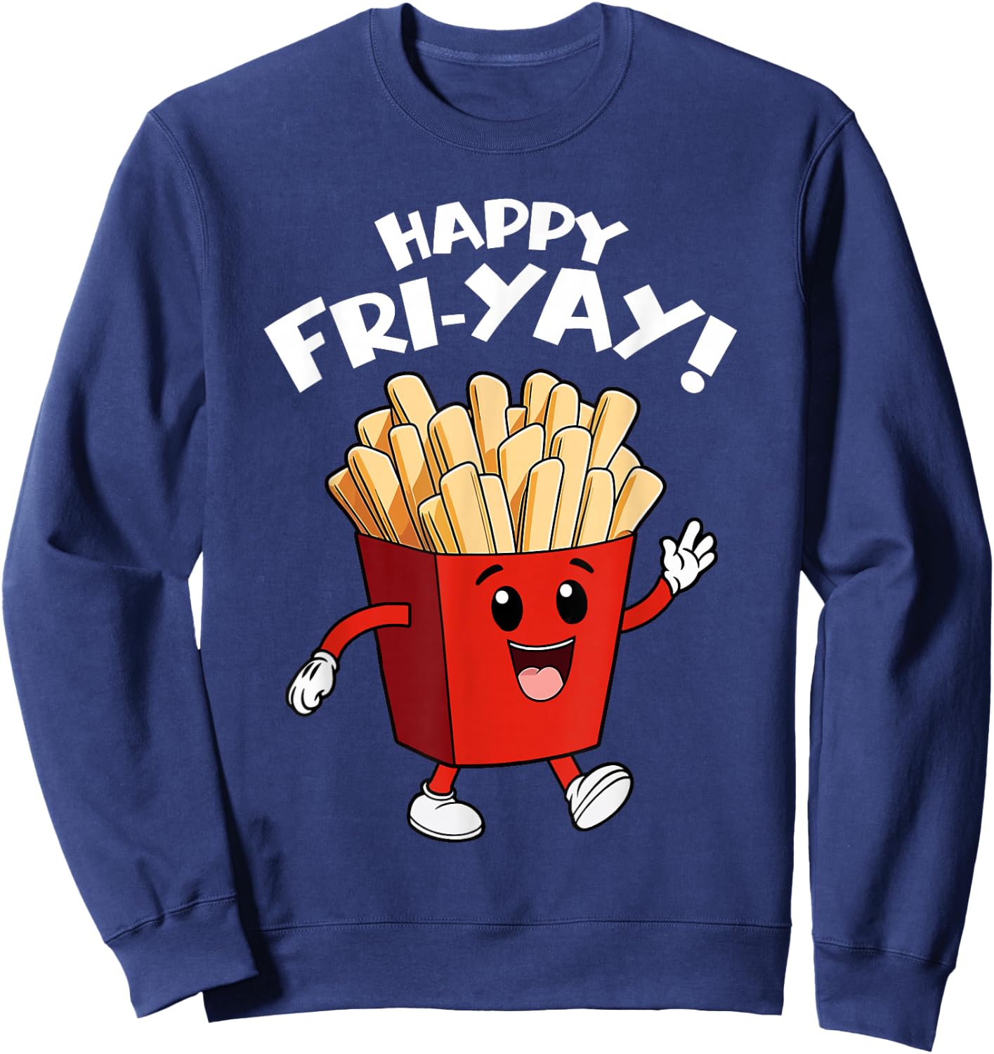 Happy Fri-Yay Funny Cute Teacher Friday French Fry Sweatshirt - Sweatshirt | Navy
