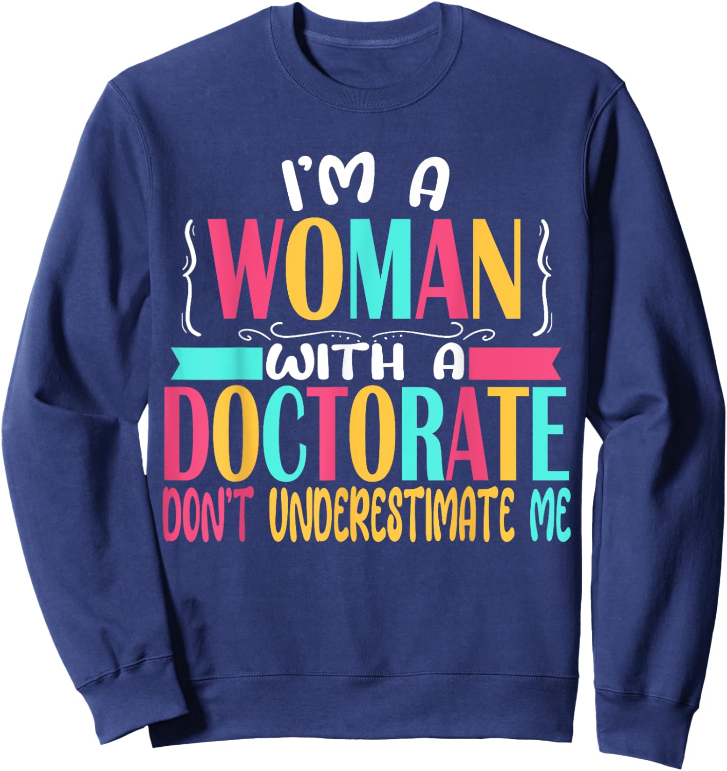 Doctorate Degree PhD Graduation PsyD Woman EdD Psychology Sweatshirt - Sweatshirt | Navy