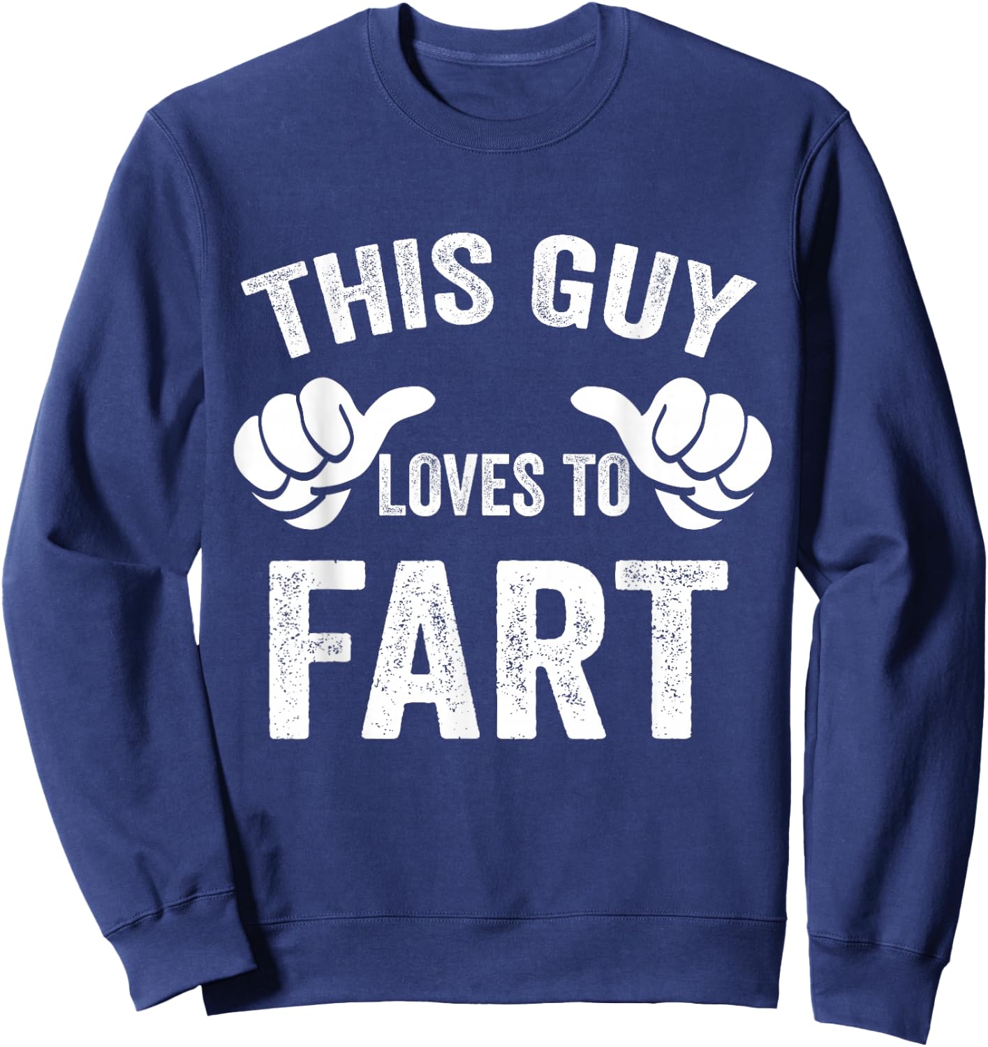 This Guy Loves To Fart Sweatshirt - Sweatshirt | Navy