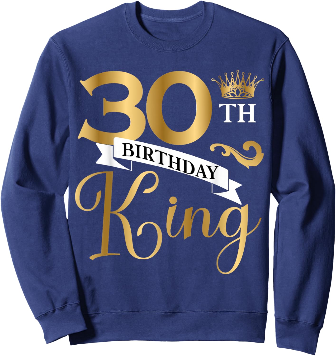 30 Year Old Birthday King Husband 30th B-Day Family Matching Sweatshirt - Sweatshirt | Navy