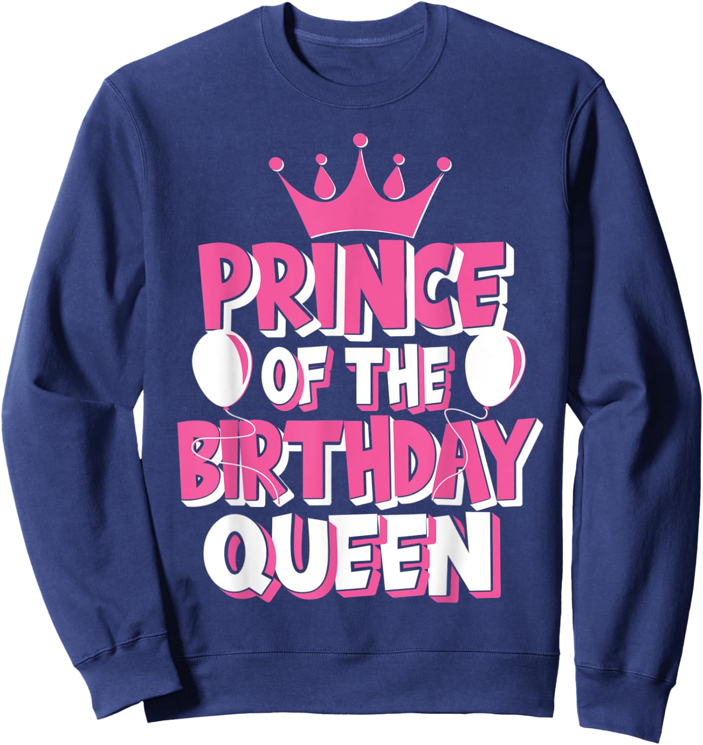 Prince Of The Birthday Queen Celebration Family Matching Sweatshirt - Sweatshirt | Navy