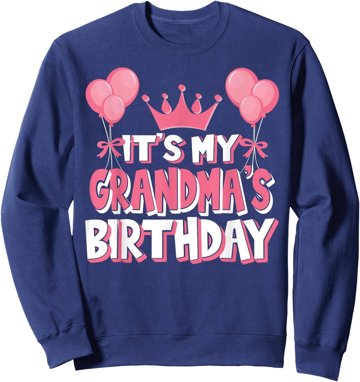 It's My Grandma's Birthday Celebration Sweatshirt - Sweatshirt | Navy