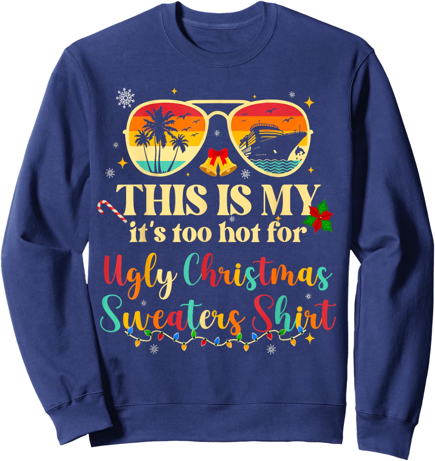 Too Hot Ugly Christmas Sweaters Funny Tropical Vacation Trip Sweatshirt - Sweatshirt | Navy