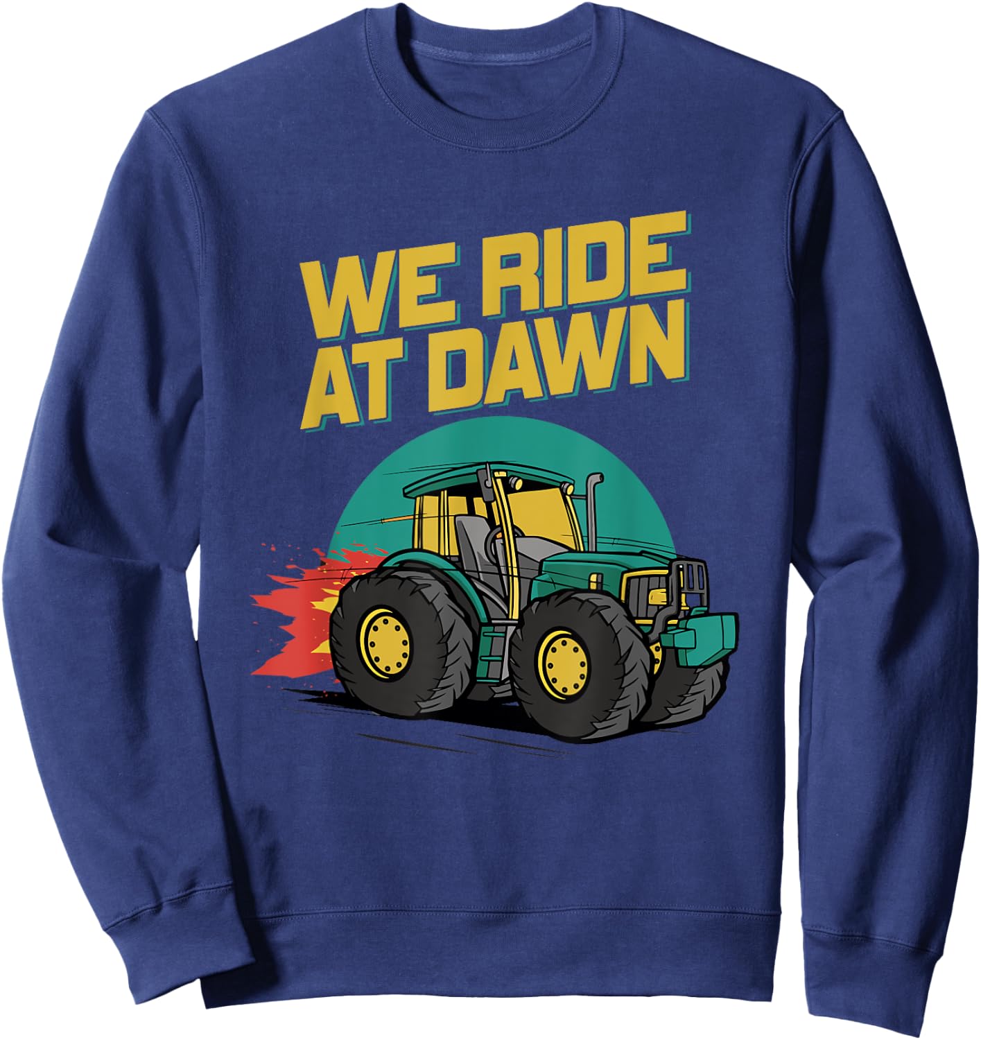 We Ride At Dawn Dad Lawn Mower Make Laugh Day Yard Work Sweatshirt - Sweatshirt | Navy