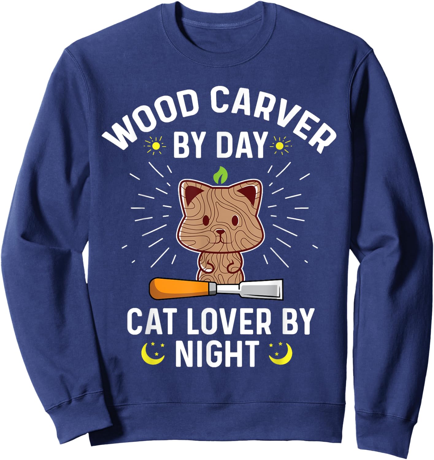 Funny Wood Carver By Day Cat Lover By Night - Wood Carving Men Women Sweatshirt - Sweatshirt | Navy