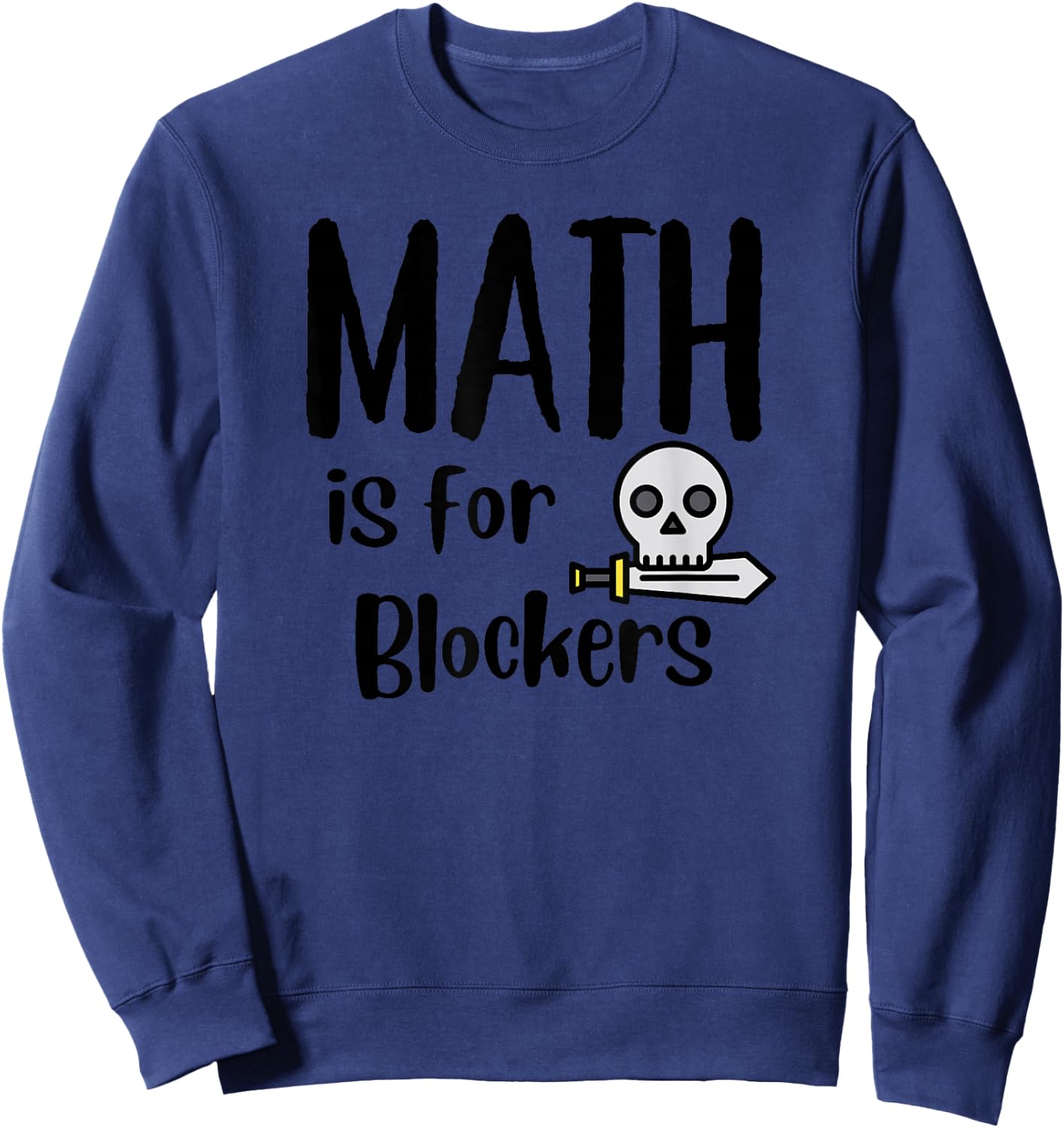 MTG Card Game Funny Fun Commander Math is For Blockers Sweatshirt - Sweatshirt | Navy