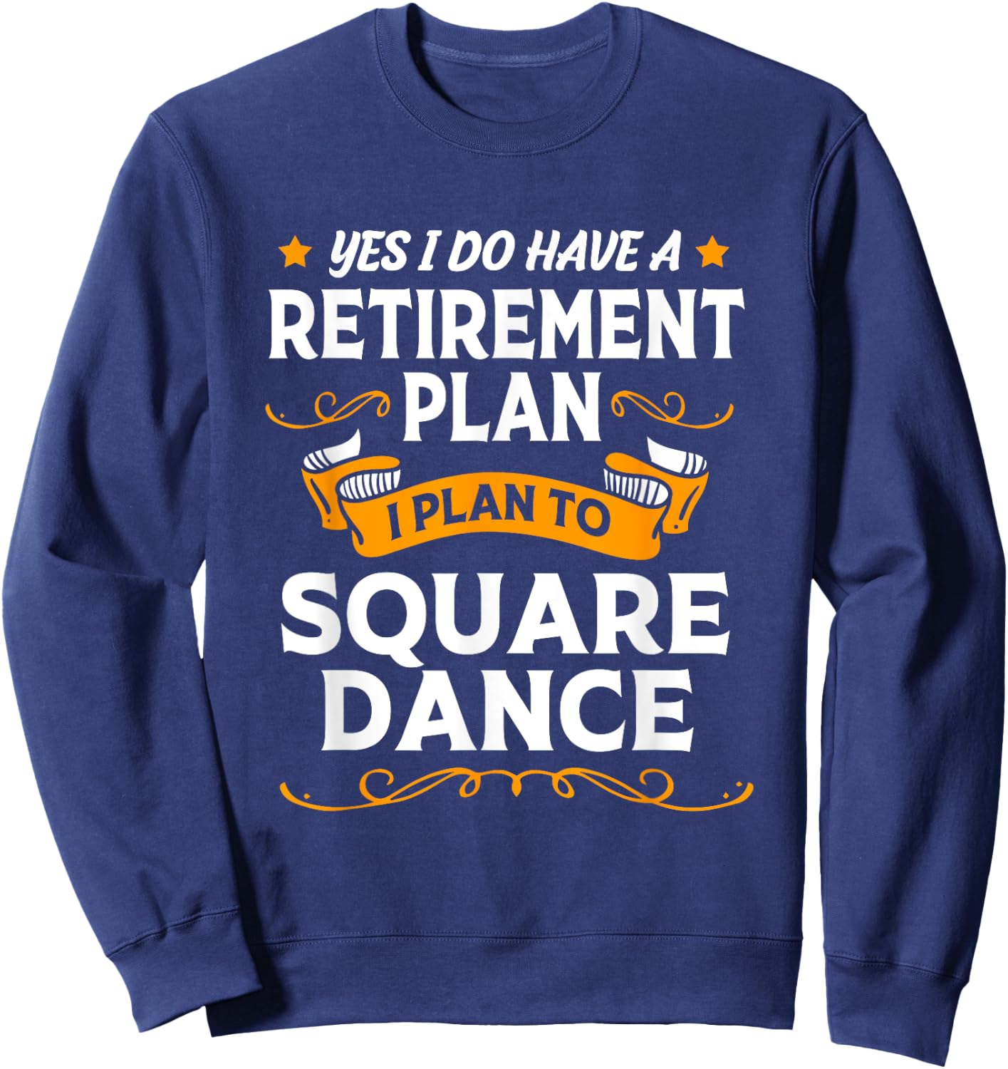 Funny Retirement Plan Retired Dancer Square Dancing Sweatshirt - Sweatshirt | Navy