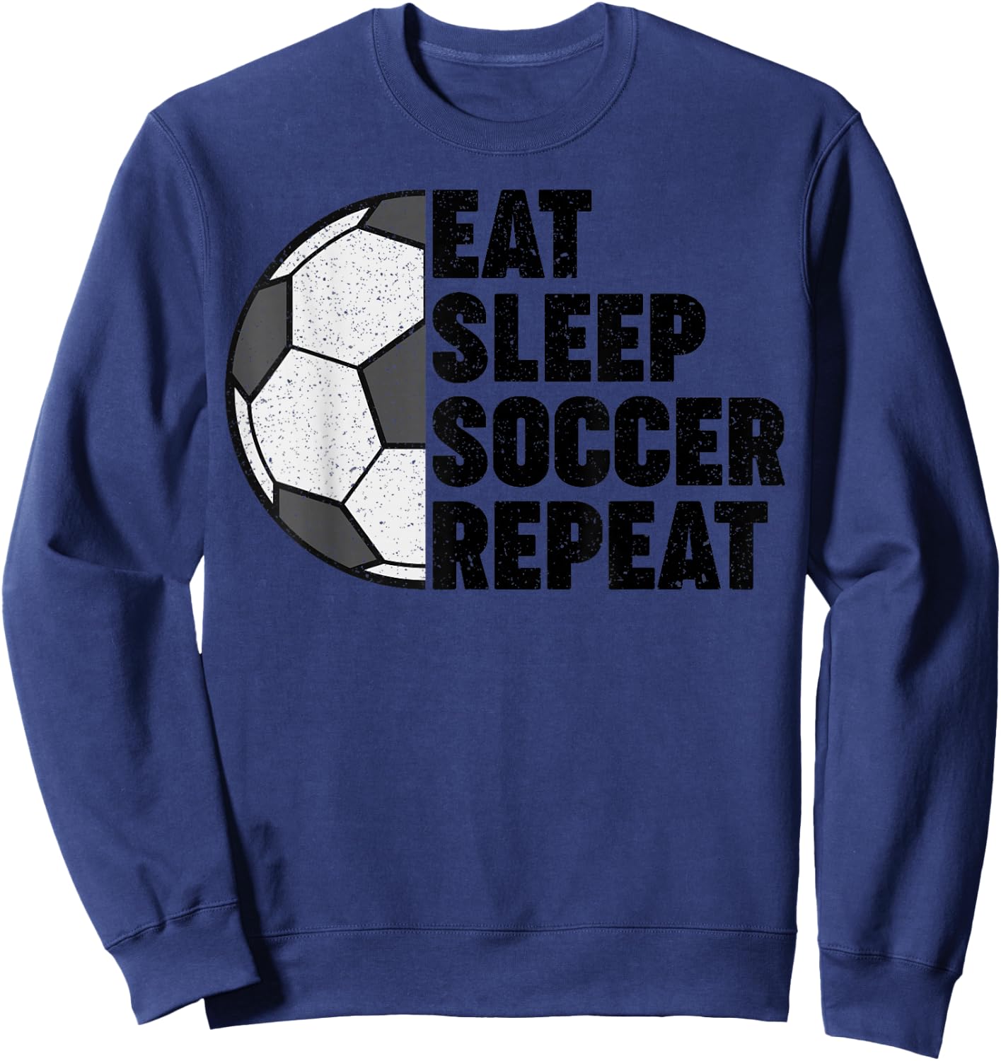 Eat Sleep Soccer Repeat Teens Girls Boys Kids Men Women Sweatshirt - Sweatshirt | Navy
