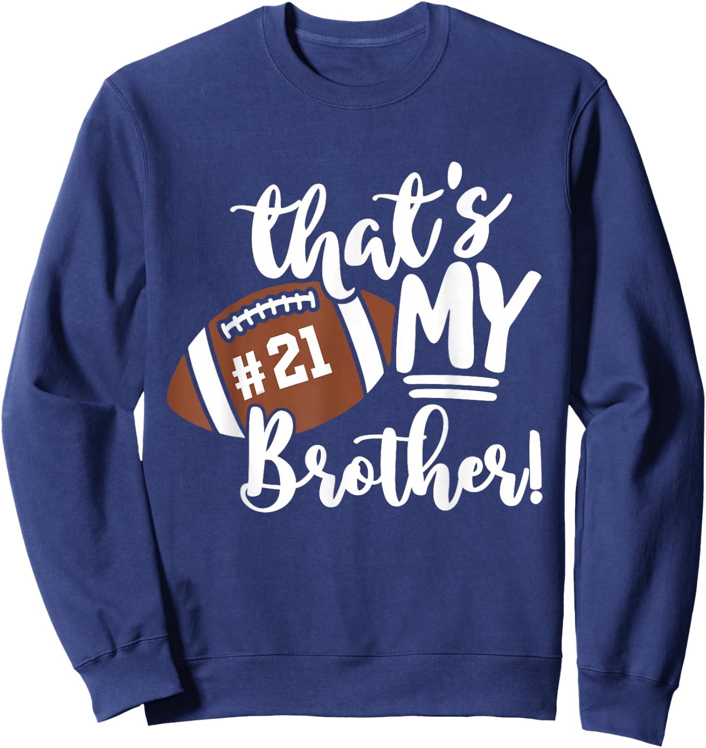 That's My Brother Football 21 Jersey Number Vintage Mom Dad Sweatshirt - Sweatshirt | Navy