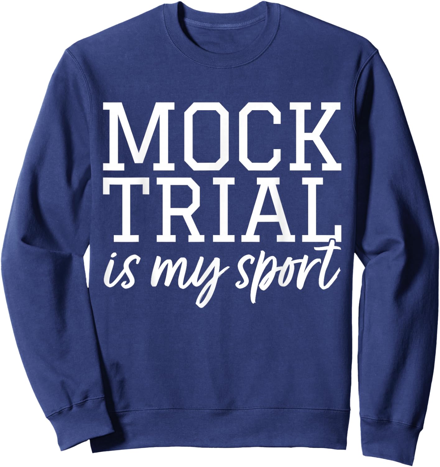 Law School - Mock Trial - Law Student Sweatshirt - Sweatshirt | Navy