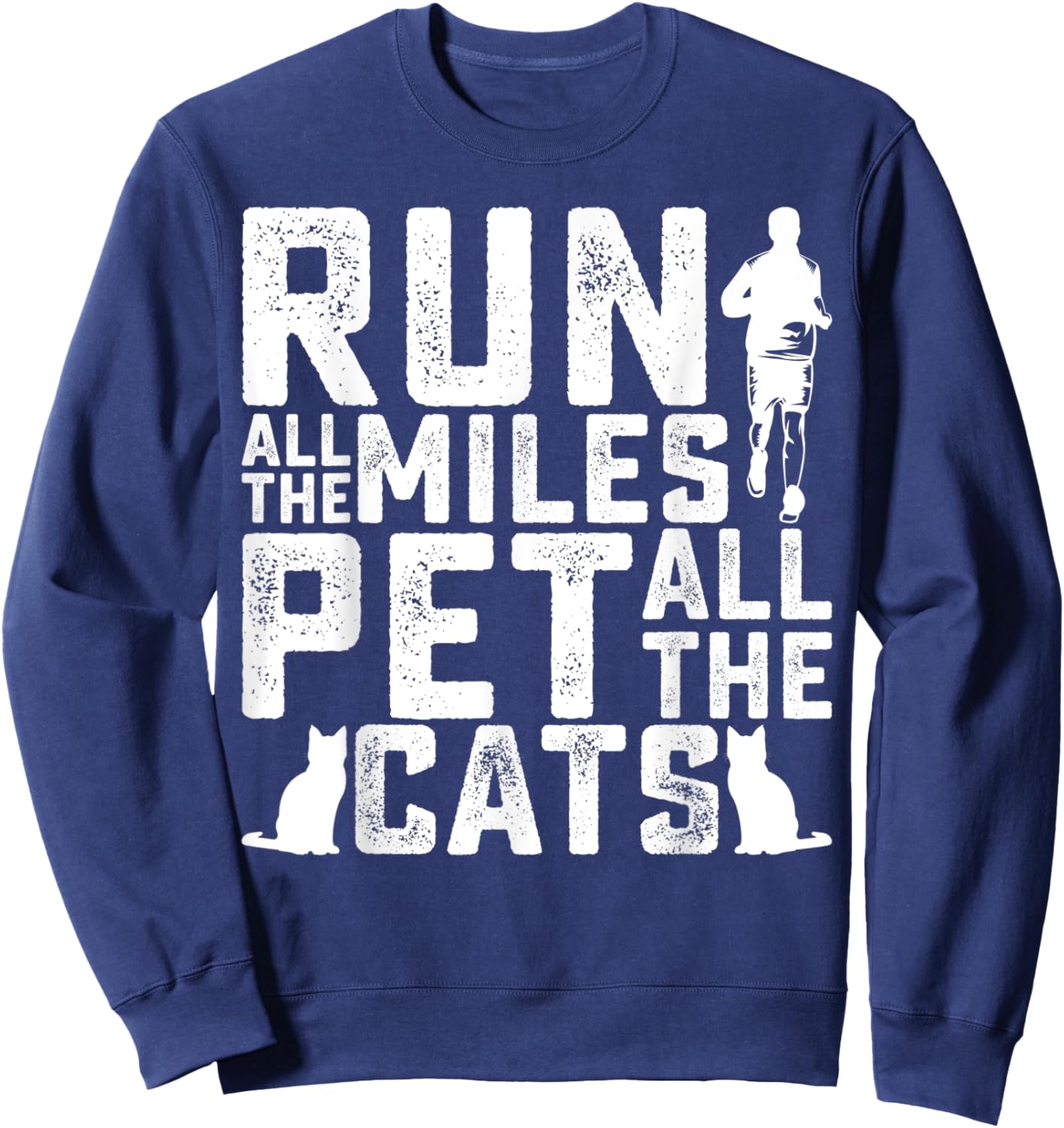 Run All The Miles Pet All The Cats Marathon Runner Pet Lover Sweatshirt - Sweatshirt | Navy