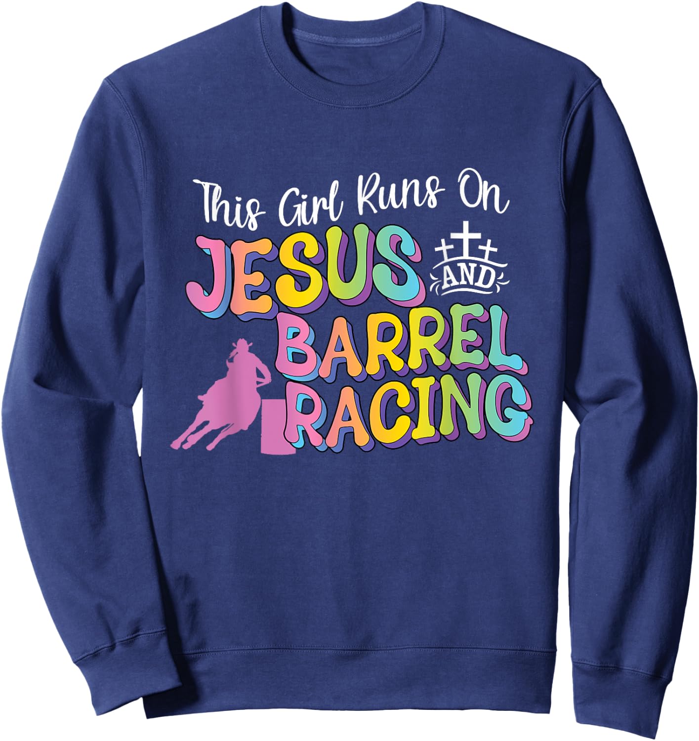 Barrel Racer This Girl Runs On Jesus and Barrel Racing Sweatshirt - Sweatshirt | Navy