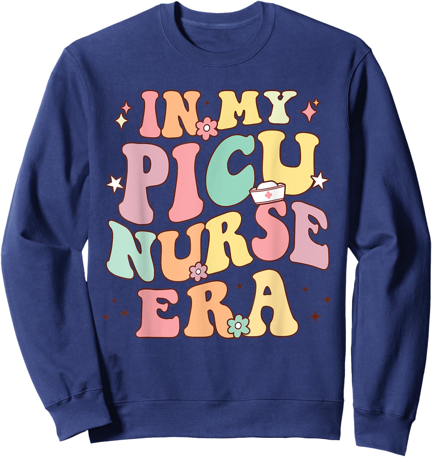 Retro Groovy In My Nurse Era Nursing Student NS PICU Nurse Era Retro PICU Nurse Sweatshirt - Sweatshirt | Navy