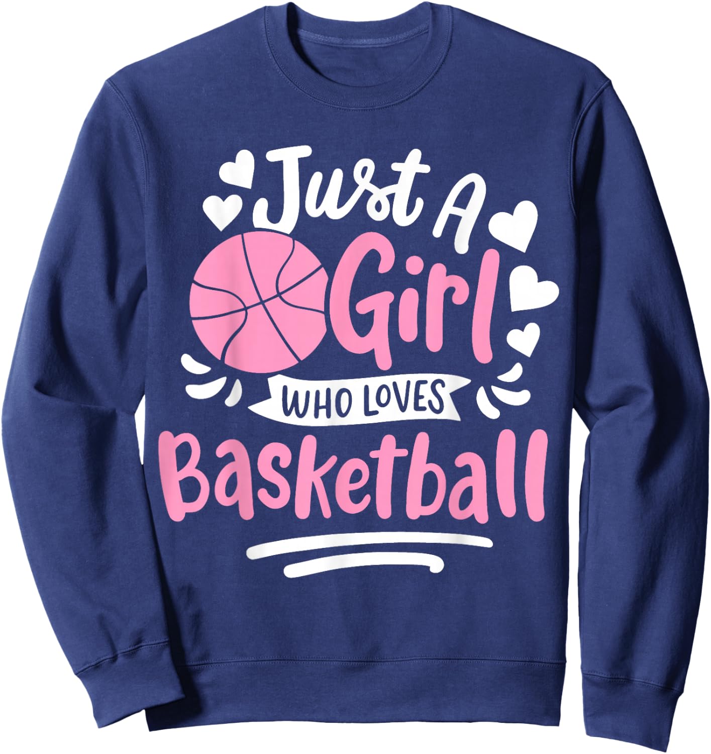 Basketball Girl Just a Girl Who Loves Basketball Sweatshirt - Sweatshirt | Navy