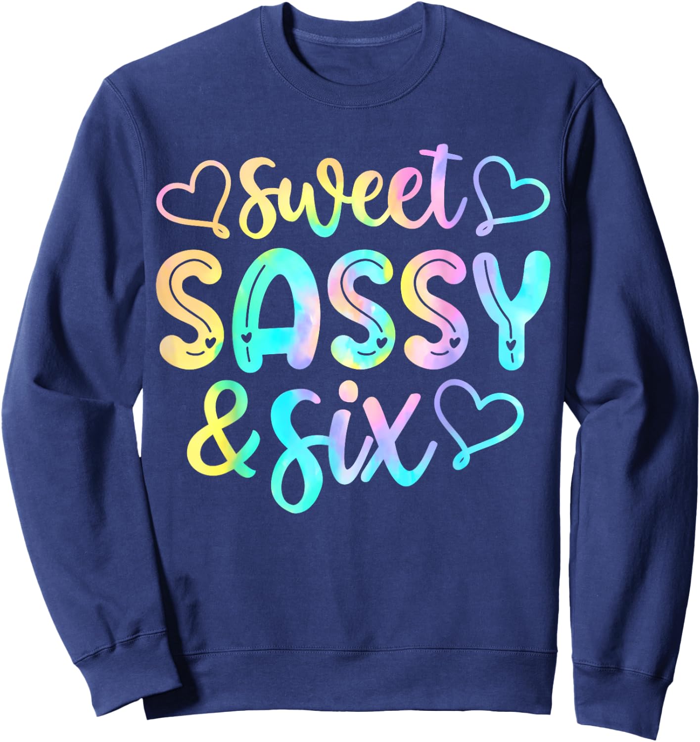 Kids 6th Birthday Girl Sweet Sassy And Six 6 Years Old Girls Sweatshirt - Sweatshirt | Navy
