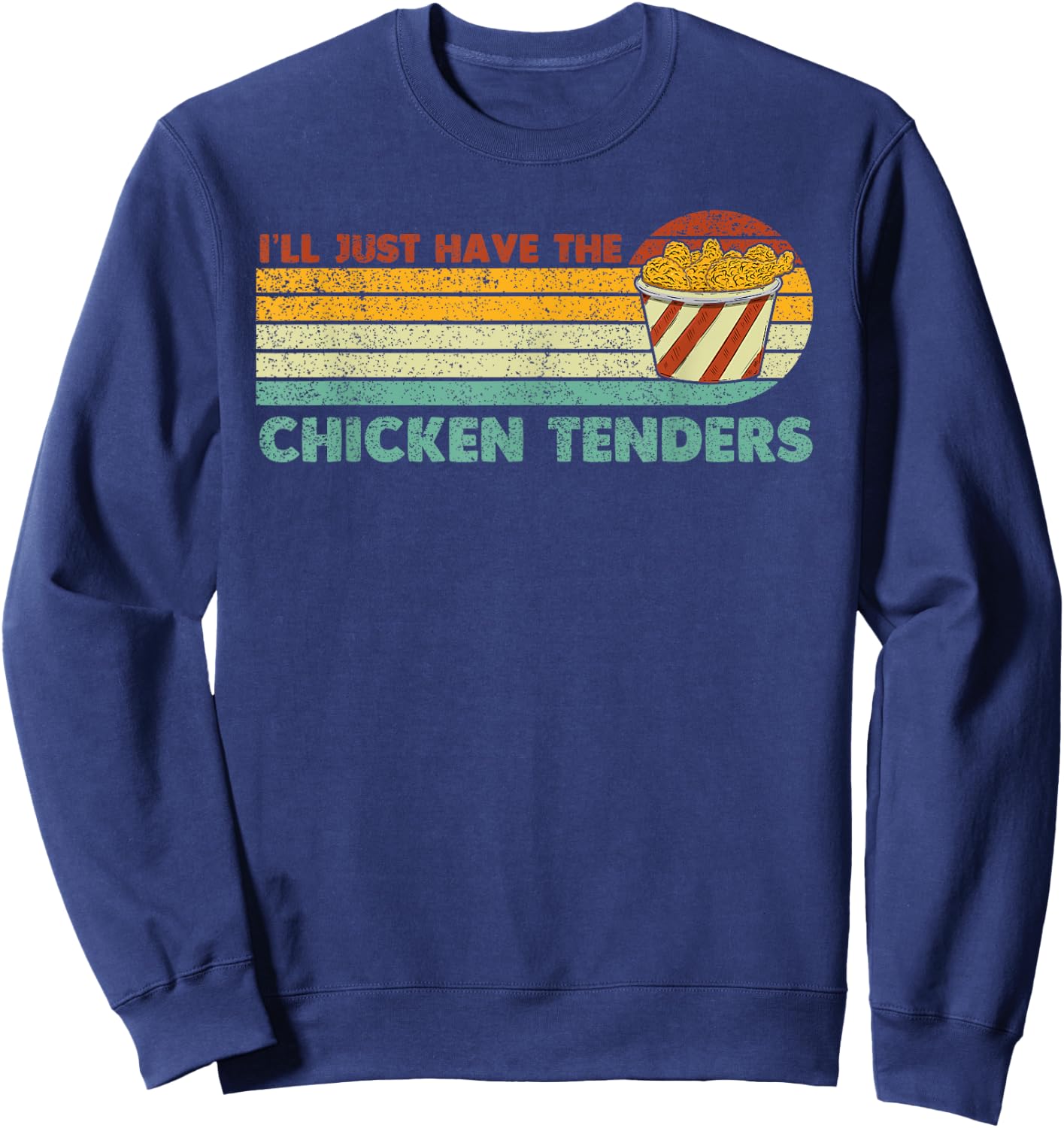 I'll Just Have The Chicken Tenders Sweatshirt - Sweatshirt | Navy