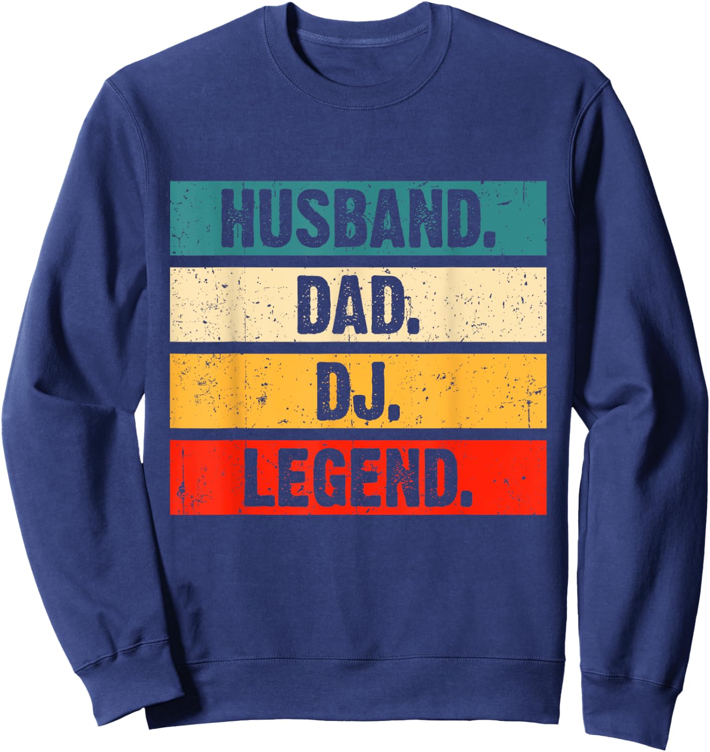 Funny Dj Disc Jockey Music Player Husband Dad Dj Legend Sweatshirt - Sweatshirt | Navy