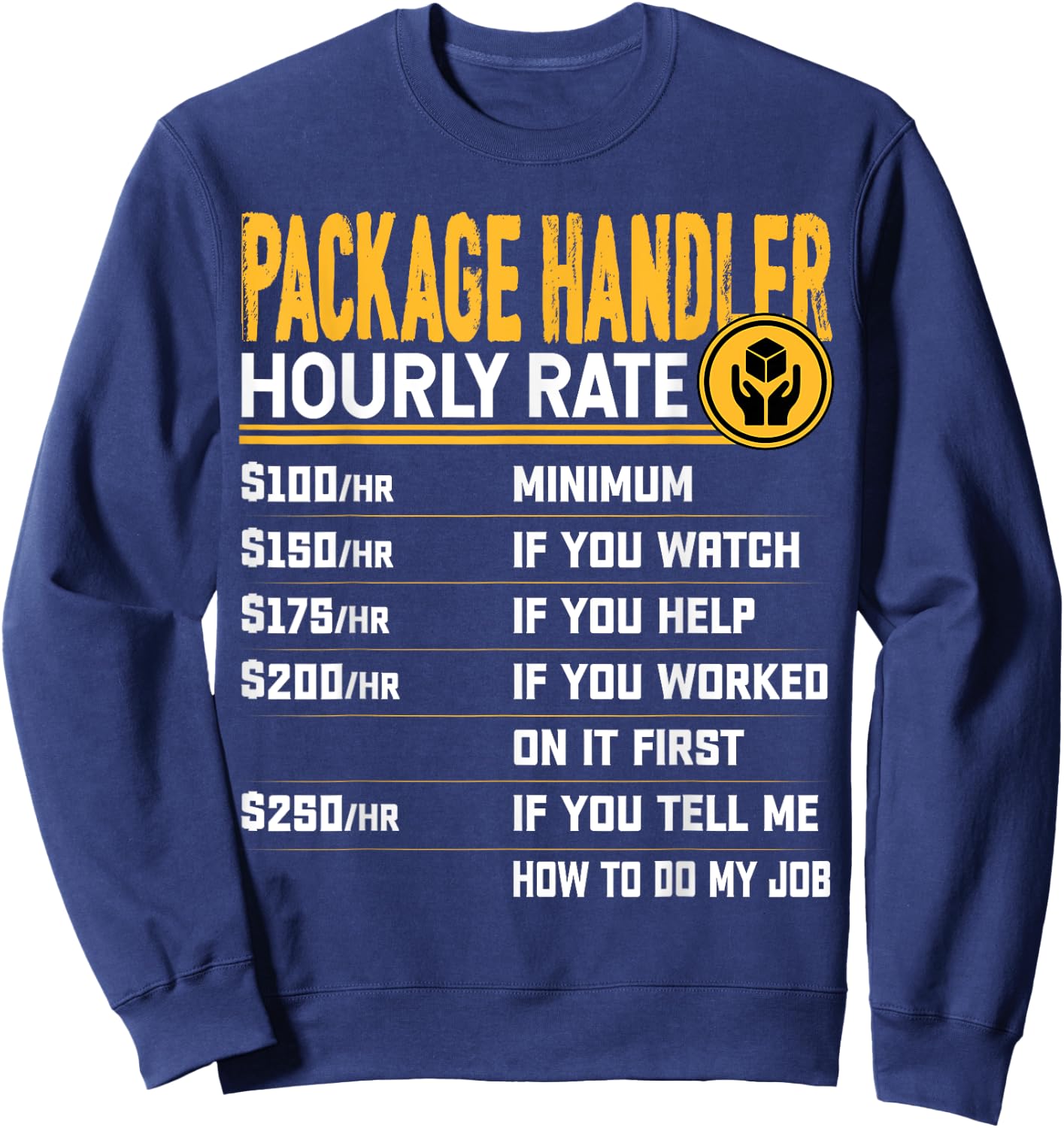 Package Handler Hourly Rate - Funny Warehouse Associate Sweatshirt - Sweatshirt | Navy