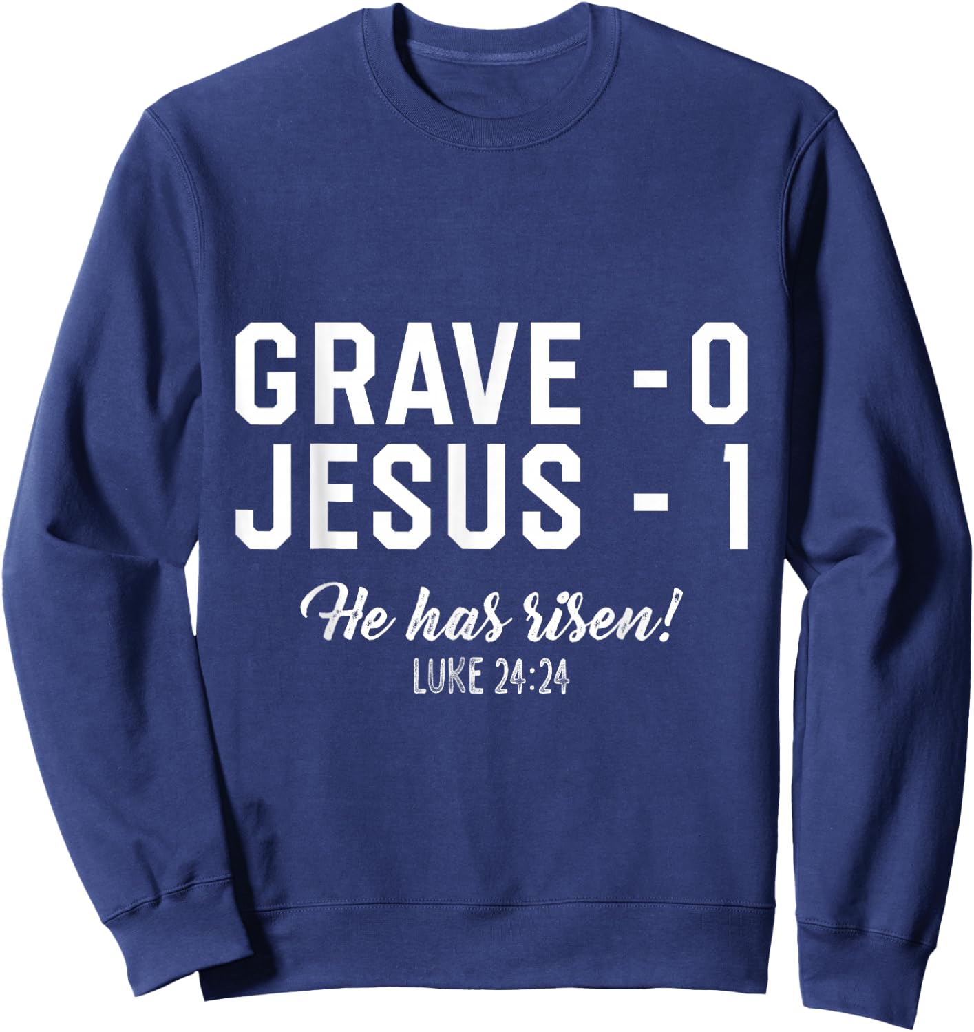 Jesus Defeated Grave on Easter Sunday He is Risen King Sweatshirt - Sweatshirt | Navy