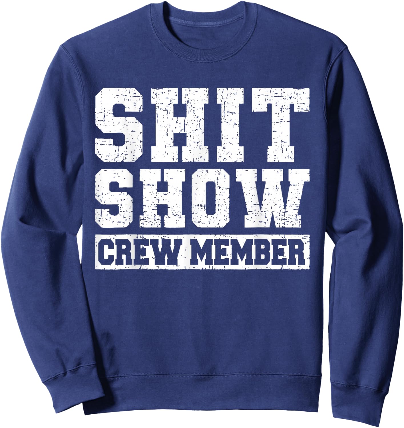 Shit Show Crew Member Funny Employees Friends Sweatshirt - Sweatshirt | Navy