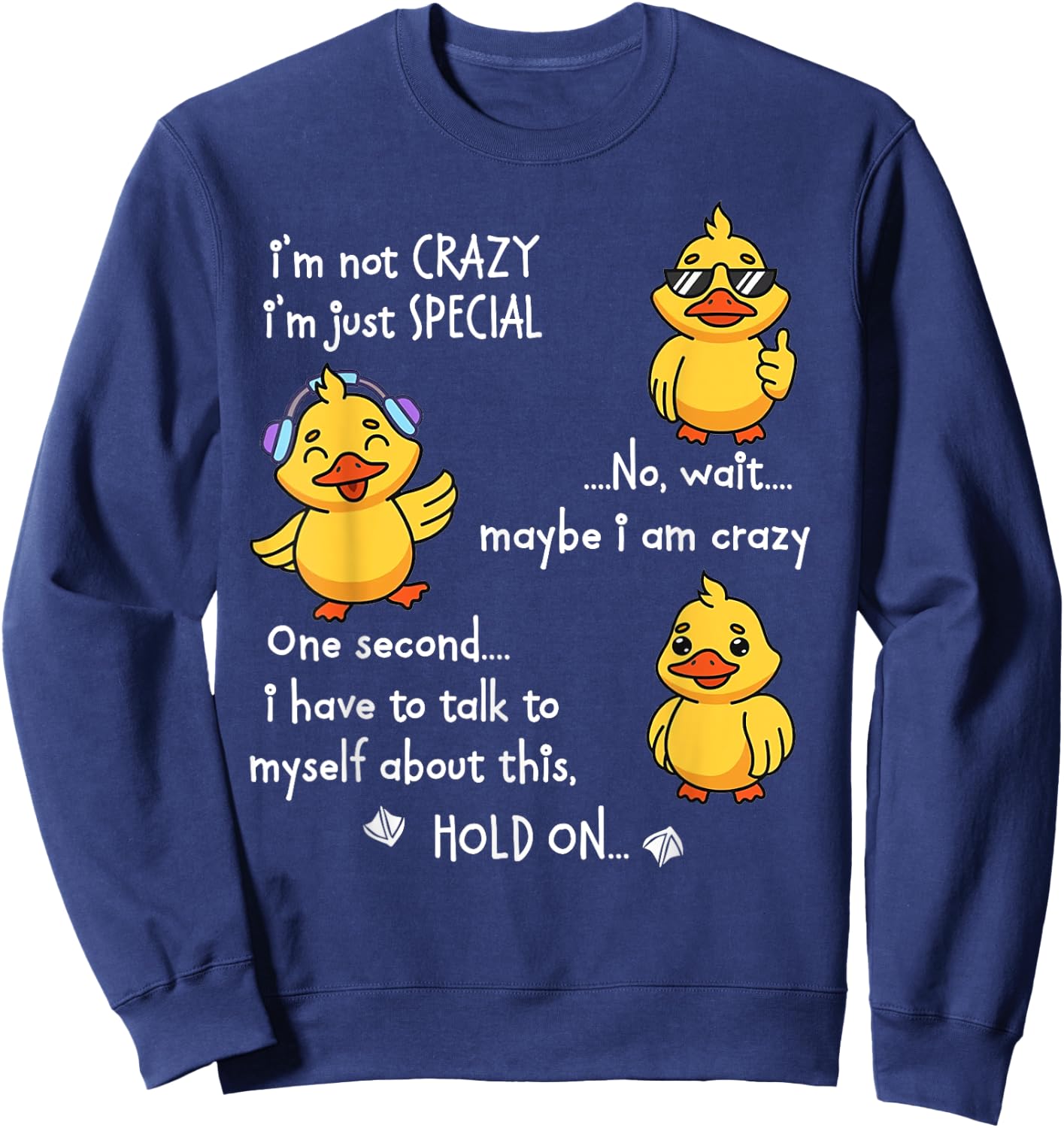 Duck I'm Not Crazy I'm Just Special No Sweatshirt - Sweatshirt | Navy