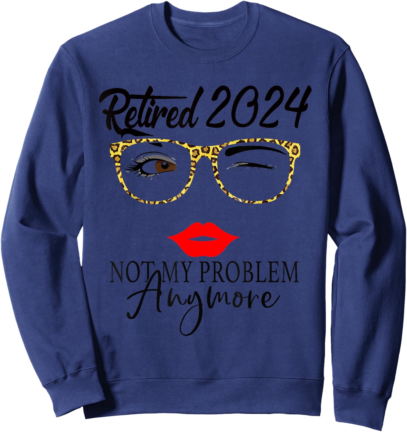 Retirement 2024 Women Retired 2024 Not My Problem Anymore Sweatshirt - Sweatshirt | Navy