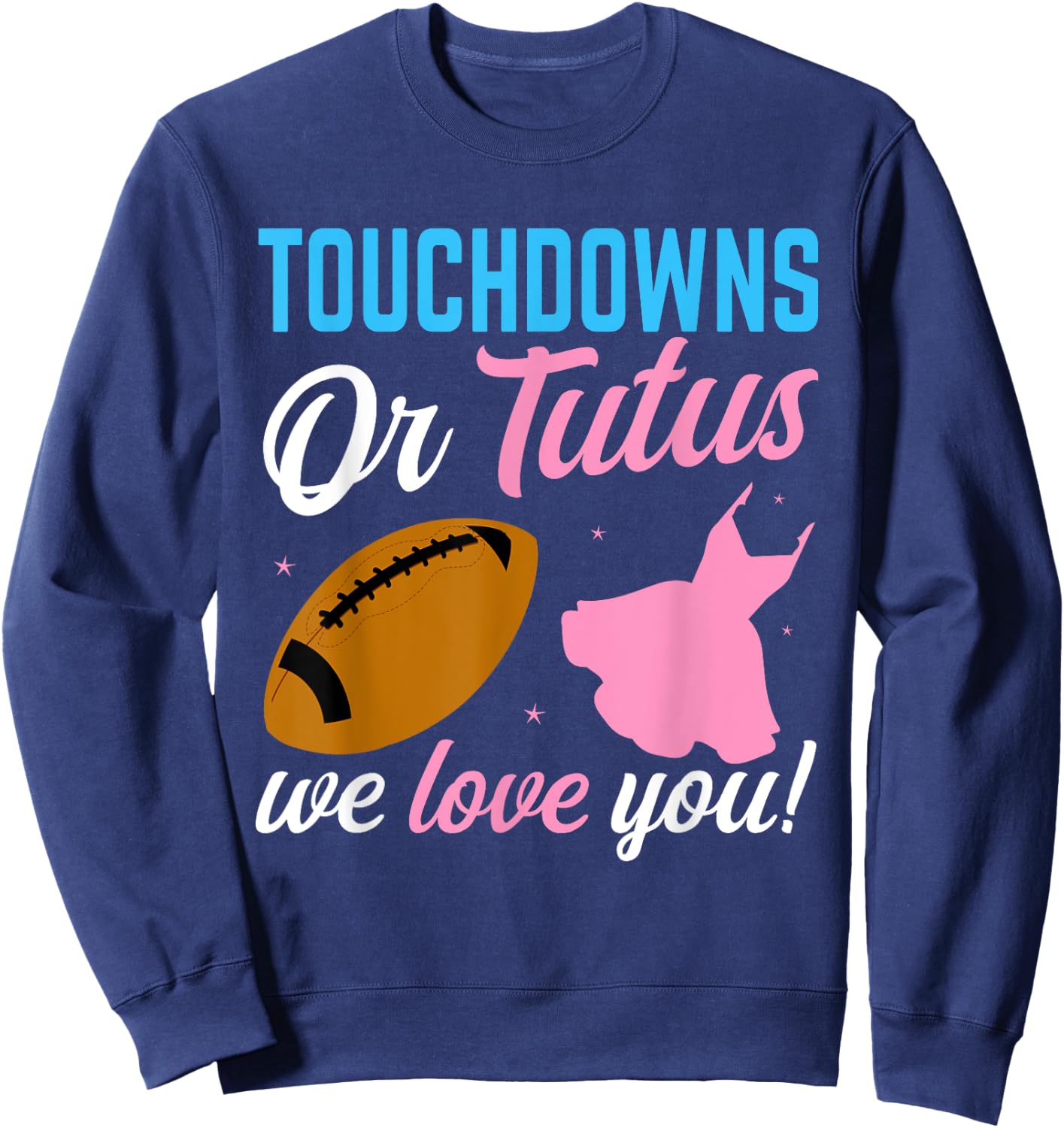 Touchdowns Or Tutus Gender Reveal Team Boy Team Girl Sweatshirt - Sweatshirt | Navy
