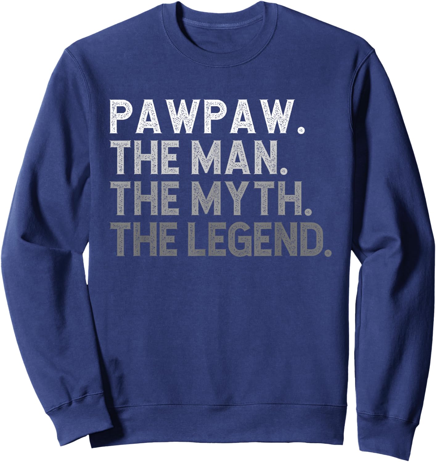 Pawpaw The Man The Myth The Legend Funny Cool Paw-Paw Sweatshirt - Sweatshirt | Navy