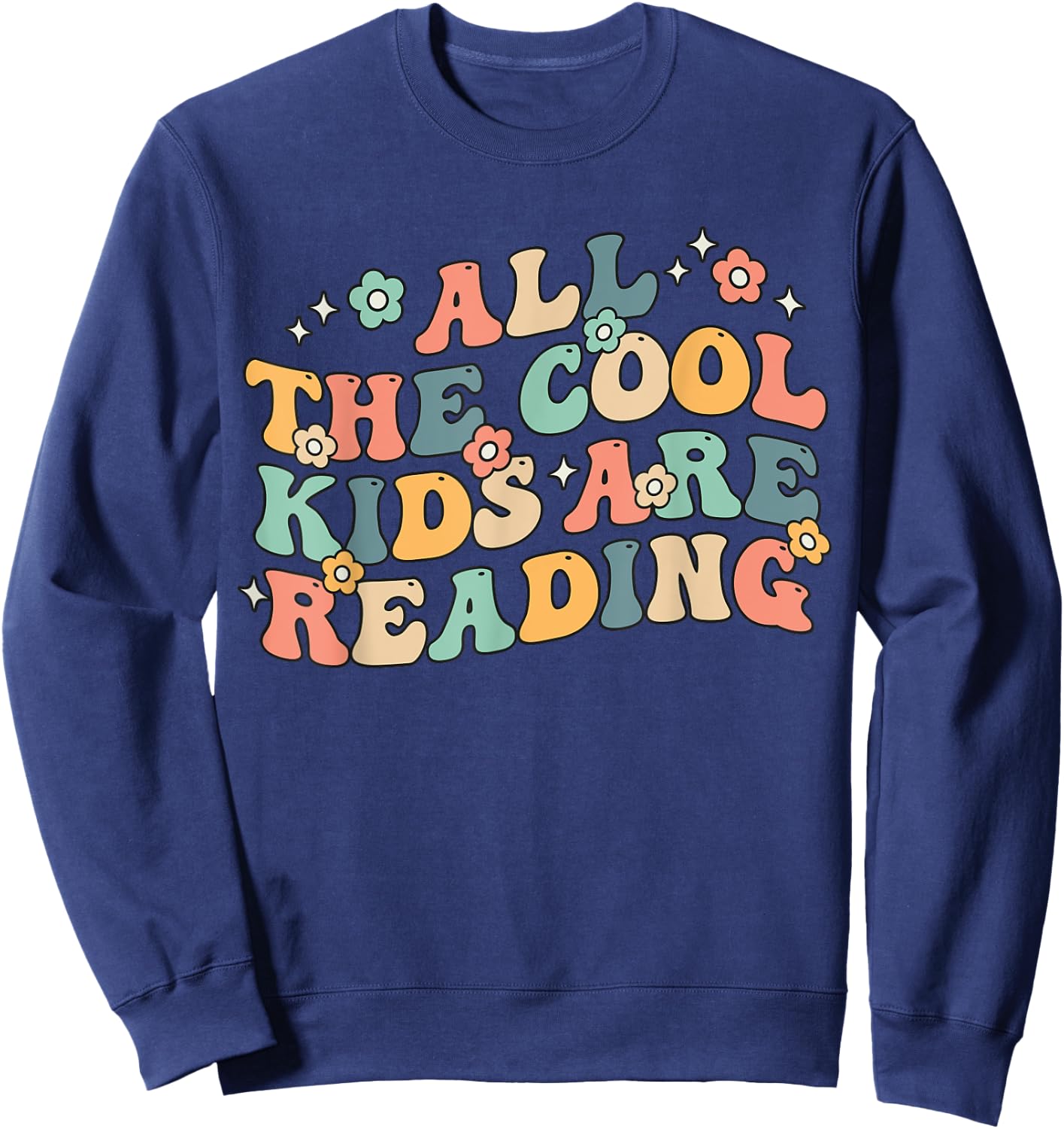 All The Cool Kids Are Reading Groovy Book Lovers World Book Sweatshirt - Sweatshirt | Navy